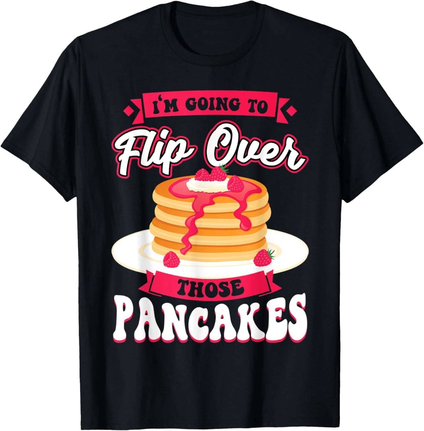 I Flip Over Those Pancakes - Pancake Maker Apparel | Trending 2025 | Must-Have Style