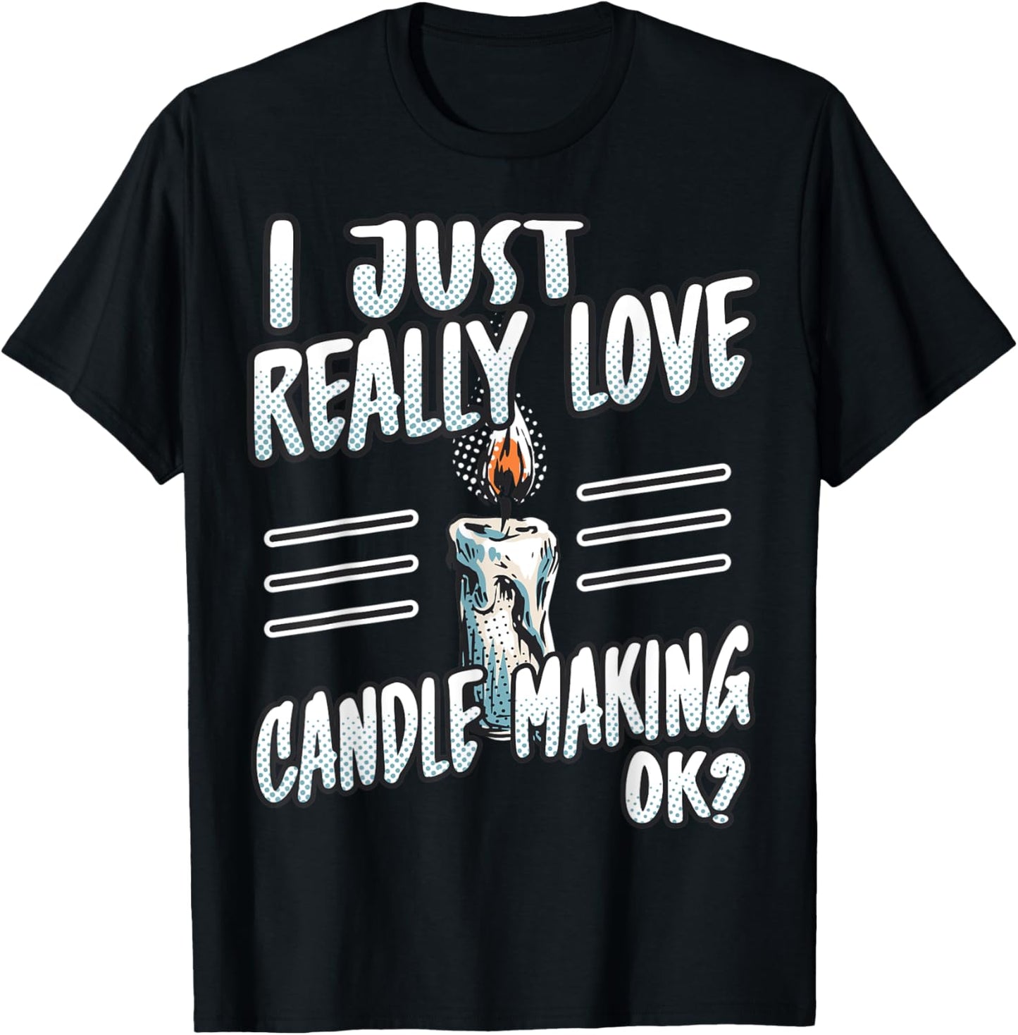 I Just Really Love Candle Making Candle Maker Candlemaking Apparel | US Viral Style | Perfect Gift Idea