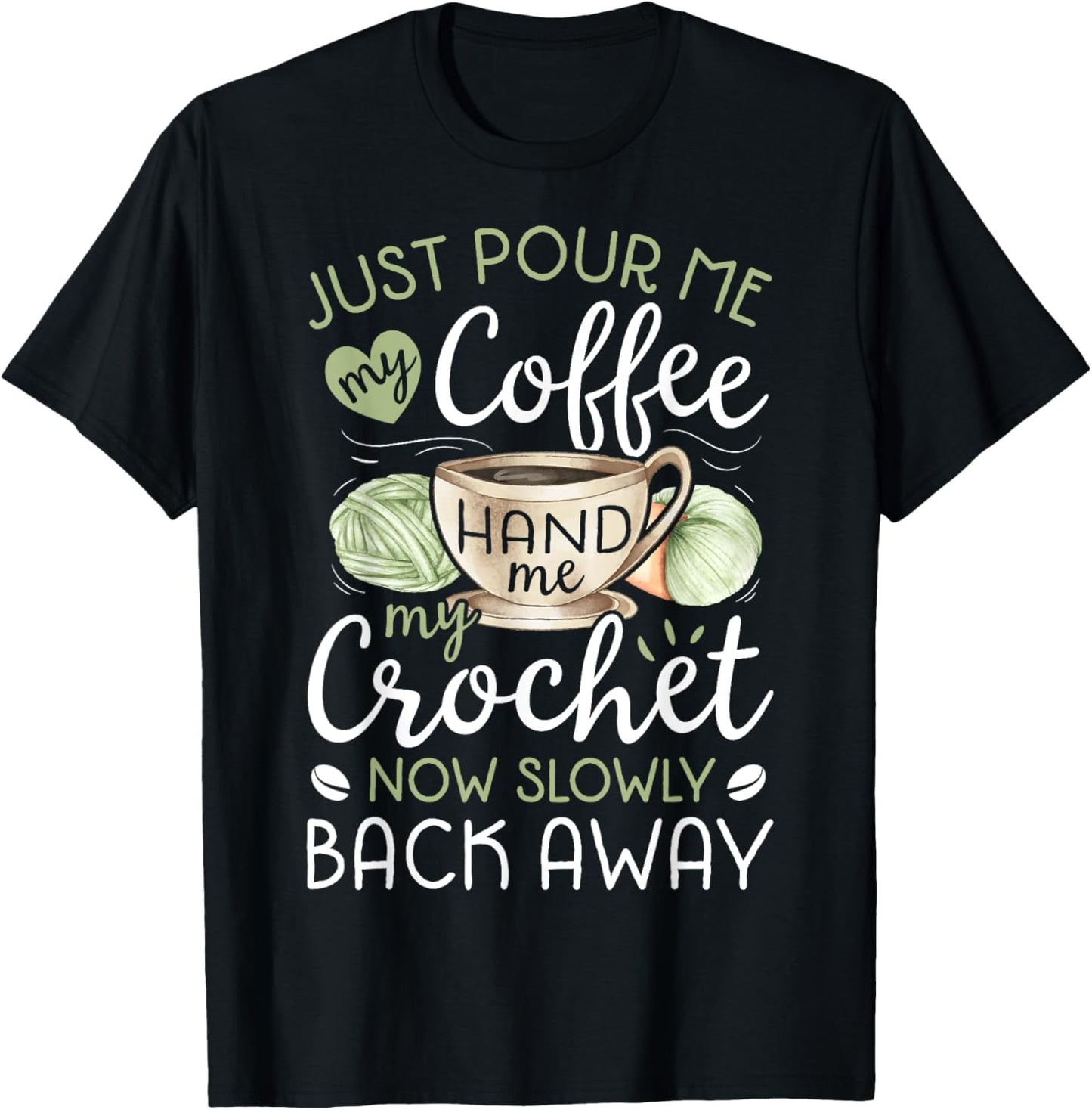 Just Pour Me My Coffee Hand Me My Crochet Funny Crocheting Yarn Supply | Premium Quality | Best Seller Choice