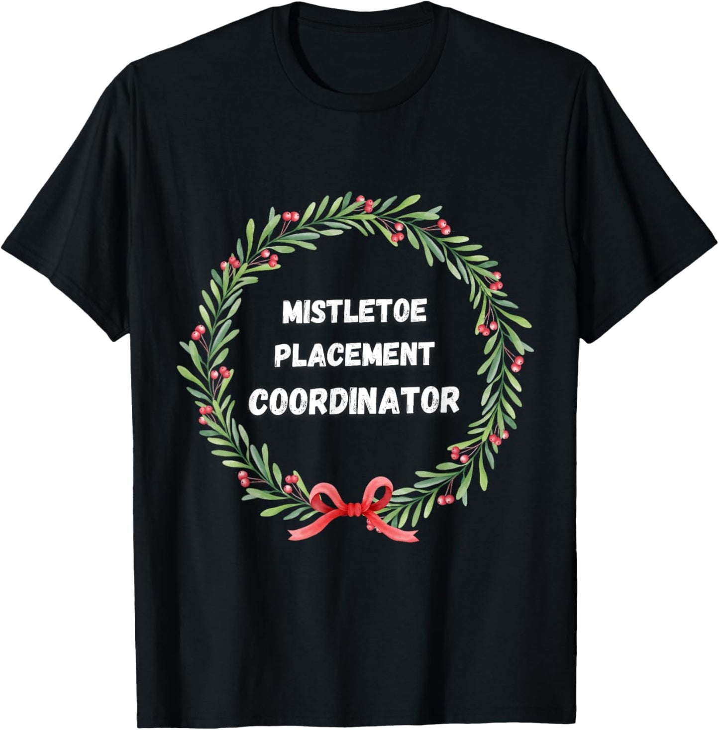Mistletoe Placement Coordinator Funny Christmas Vacation Apparel | Google Shopping Optimized | High CTR Boost