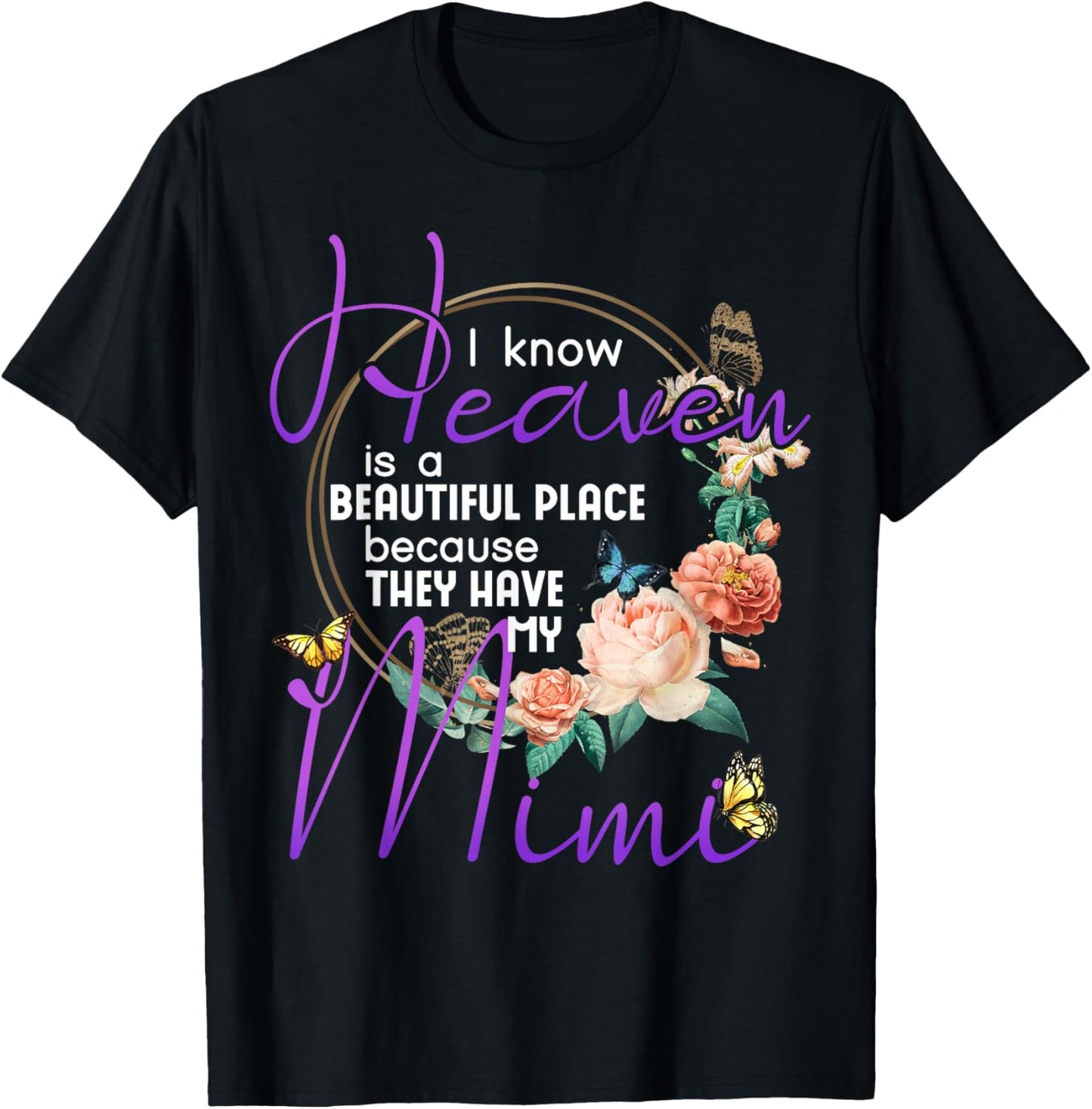Mimi I Know Heaven is a Beautiful Place Family Memorial Apparel | US Viral Pick | Top Rated Comfort