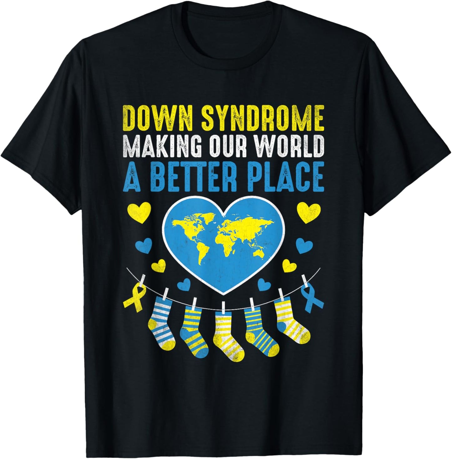 Down Syndrome Making Our World A Better Place Down Syndrome Apparel | Google Shopping Optimized | Top Rated Comfort