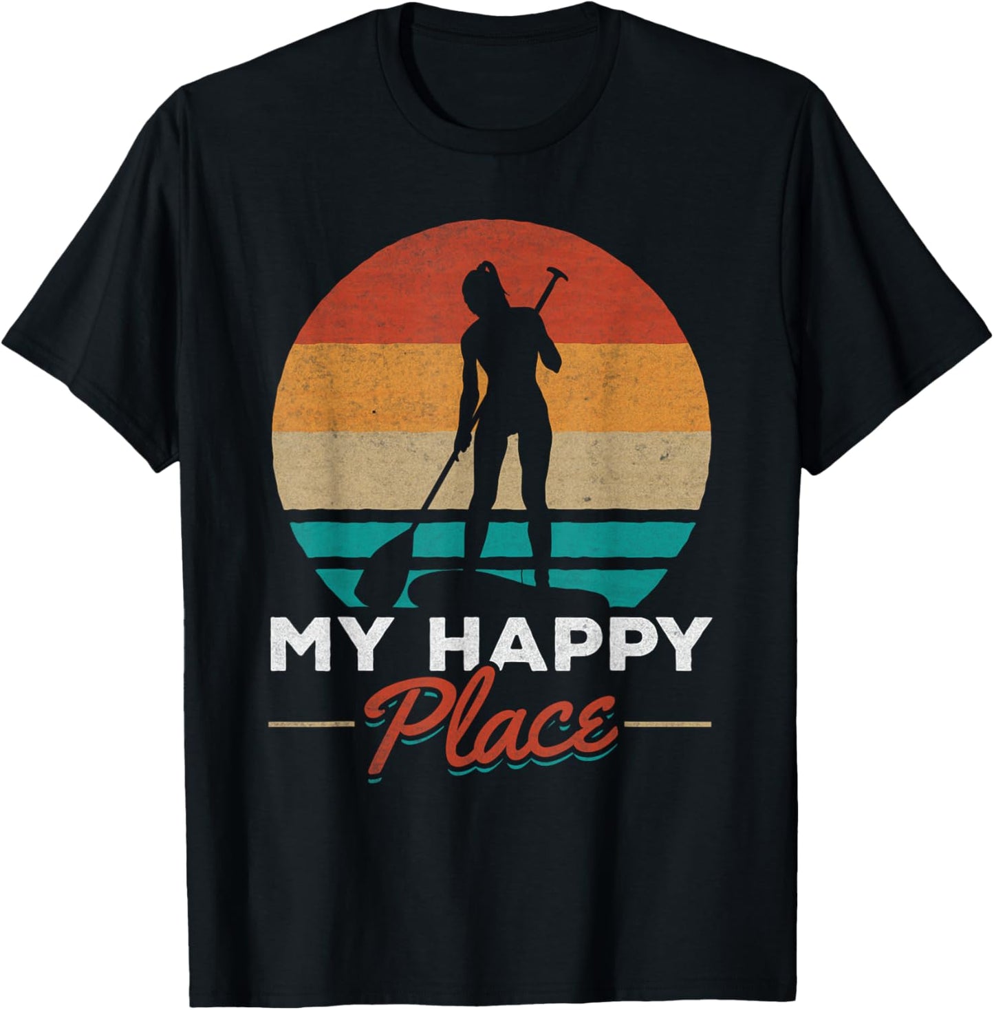 SUP Girl My Happy Place I Water Sports Stand Up Paddle Board Apparel | High Search Volume | Daily Wear Essential