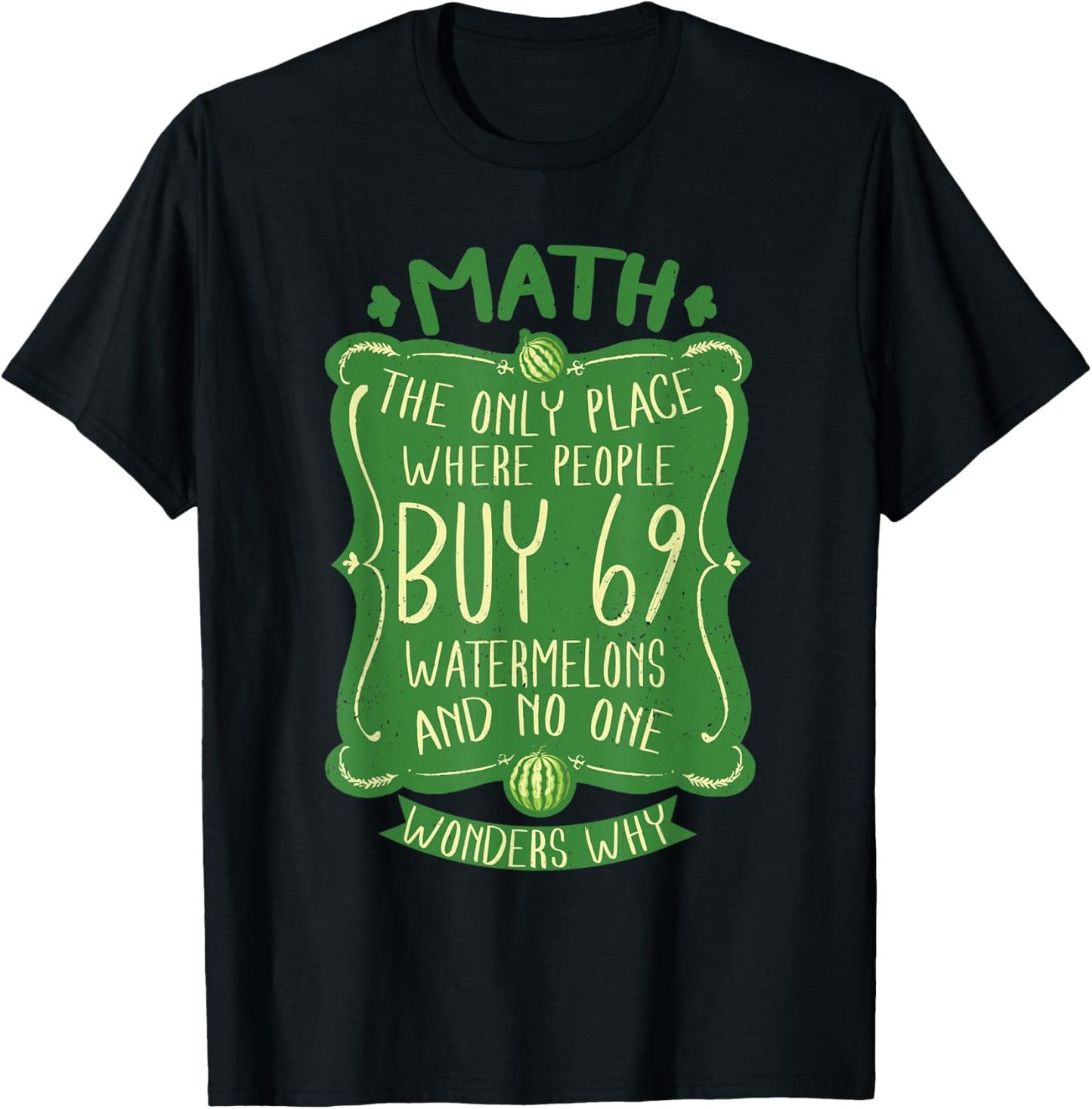 Math The Only Place Where People Buy 69 Watermelons Apparel | Google Shopping Optimized | High CTR Boost