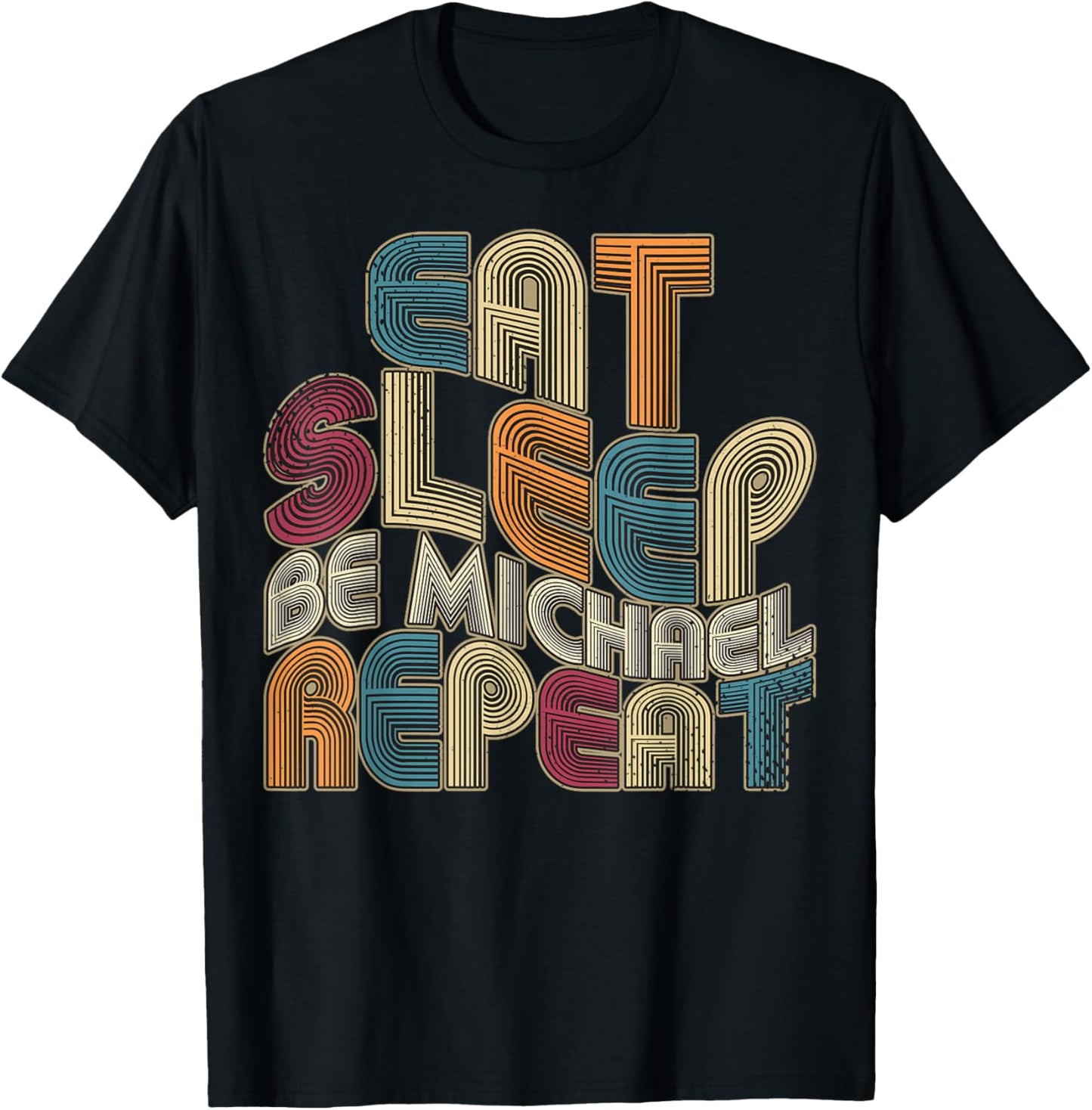 Eat Sleep Be Michael Repeat Funny Groovy Retro Michael Apparel | Premium Quality