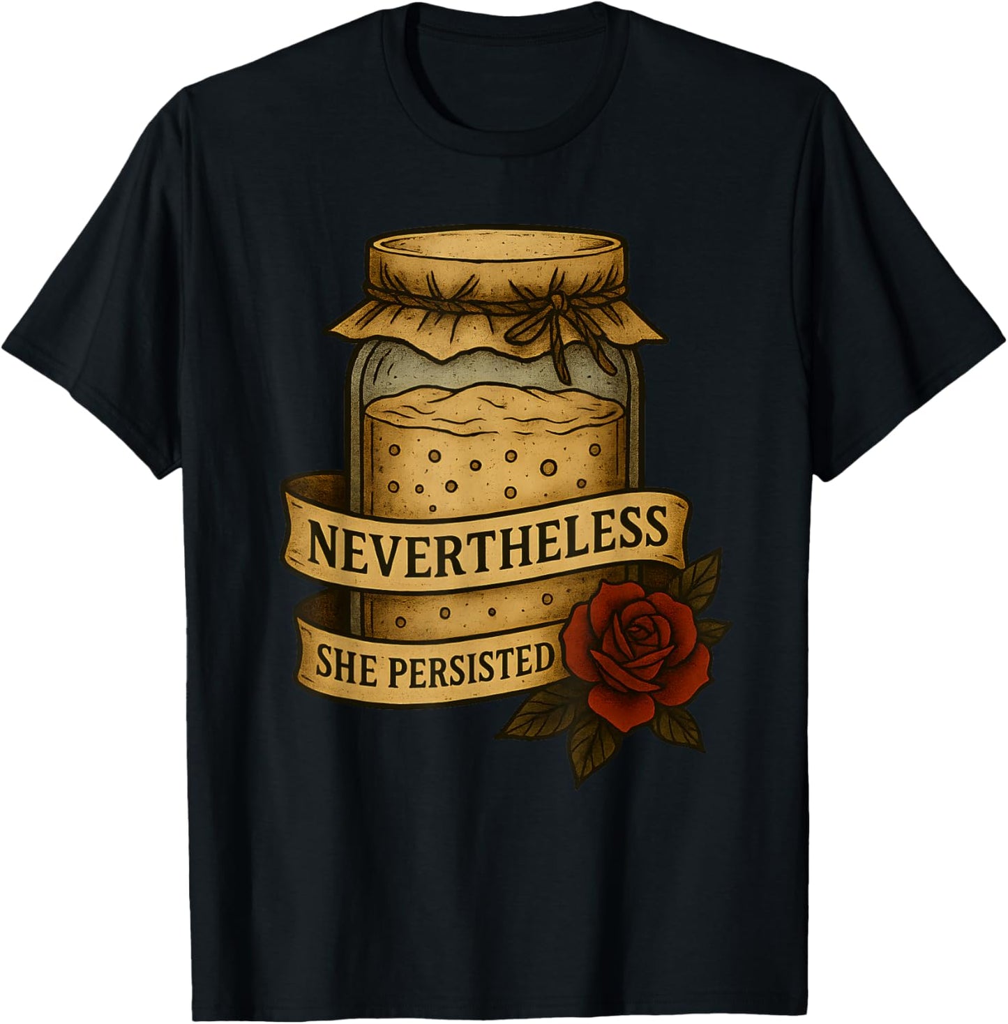 Nevertheless She Persisted Sourdough Starter Bread Baking Apparel | High Search Volume | Aesthetic Fit