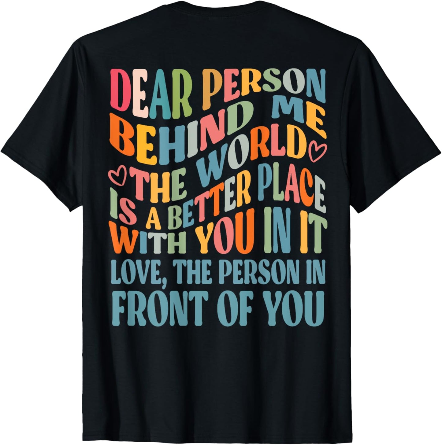 The World Is A Better Place - Dear person behind me Apparel | Bestseller Style | Top Rated Comfort