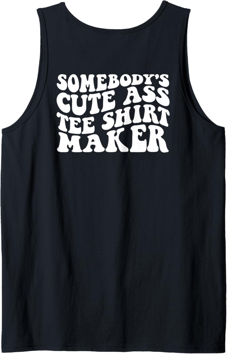 Somebody's Cute Ass Tee Shirt Maker on back Tank Top T-Shirt | Best Seller Pick | Comfort Daily Wear