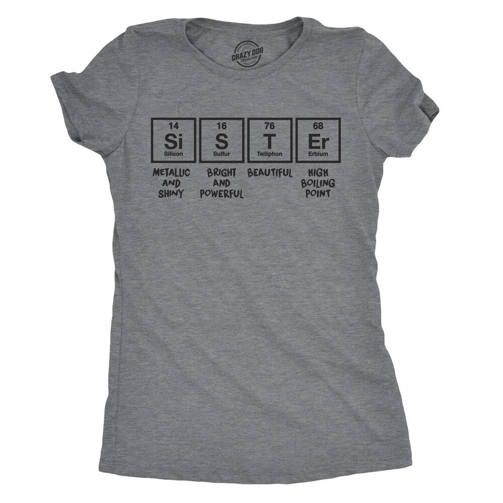 Funny Sister Shirt Gift For Sister Womens Nerdy Shirt Funny Shirt For Women Sister Shirt Funny Womens Sister Periodic Table T shirt Graphic Tee – Soft Feel · Perfect For Daily Wear