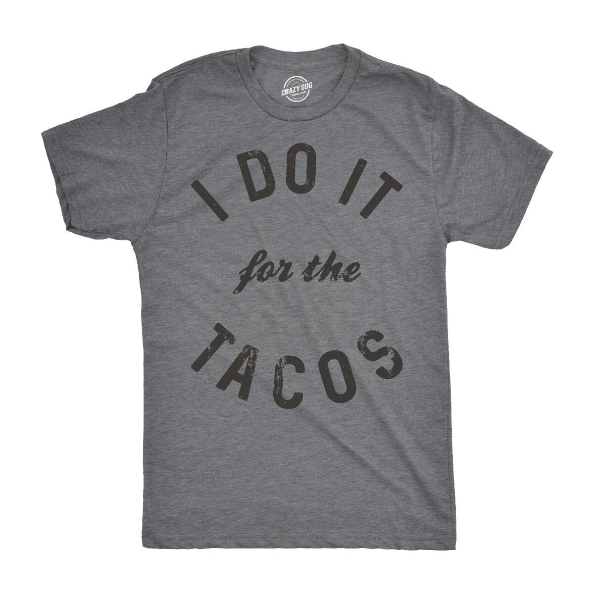 Taco T shirt I Do it for the Tacos Mens Funny Shirts Taco Tuesday I Love Tacos T shirt Taco Twosday Shirt Taco Party Graphic Tee – Soft Feel · Top Pick For Any Outfit