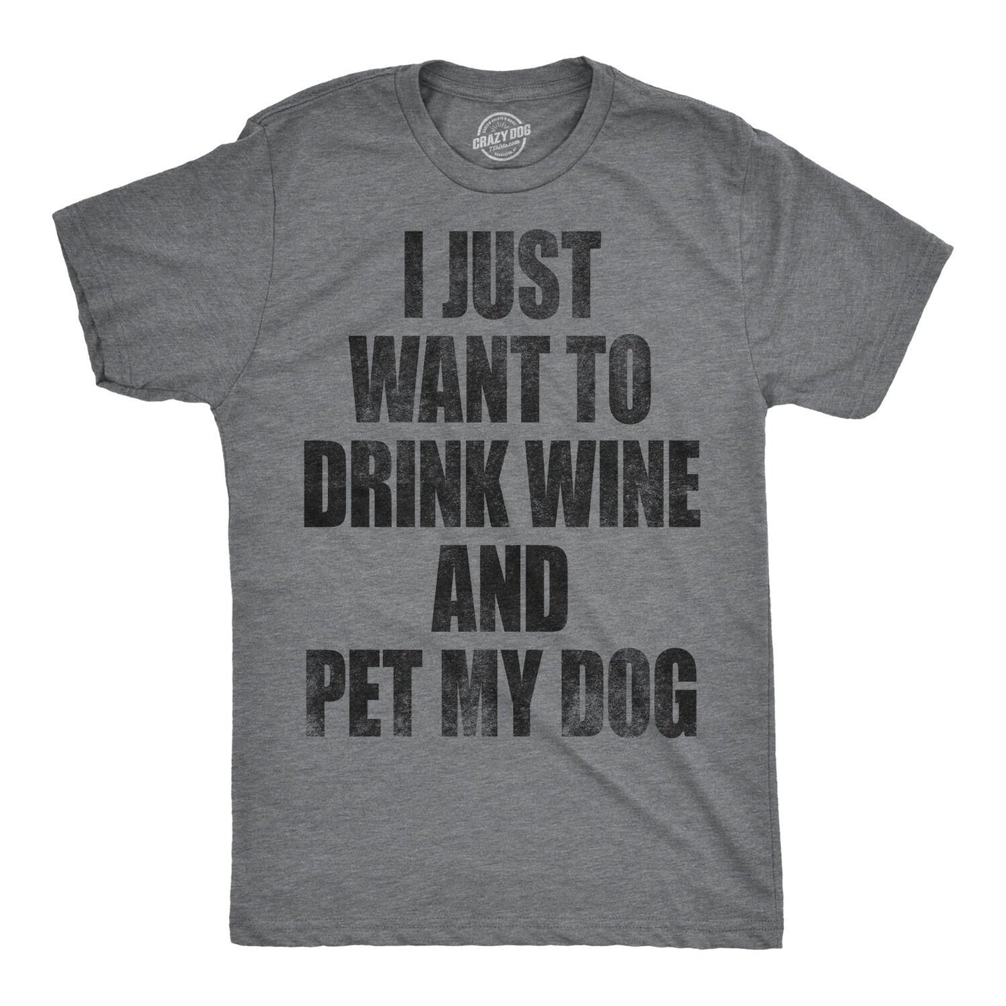 Funny Dog Shirt Mens Dog T shirt Gift For Dog Lovers Dog Dad Shirt Wine Lover Gift I Just Want To Drink Wine And Pet My Dog Shirt Graphic Tee – Bold Style · Top Pick For Any Outfit
