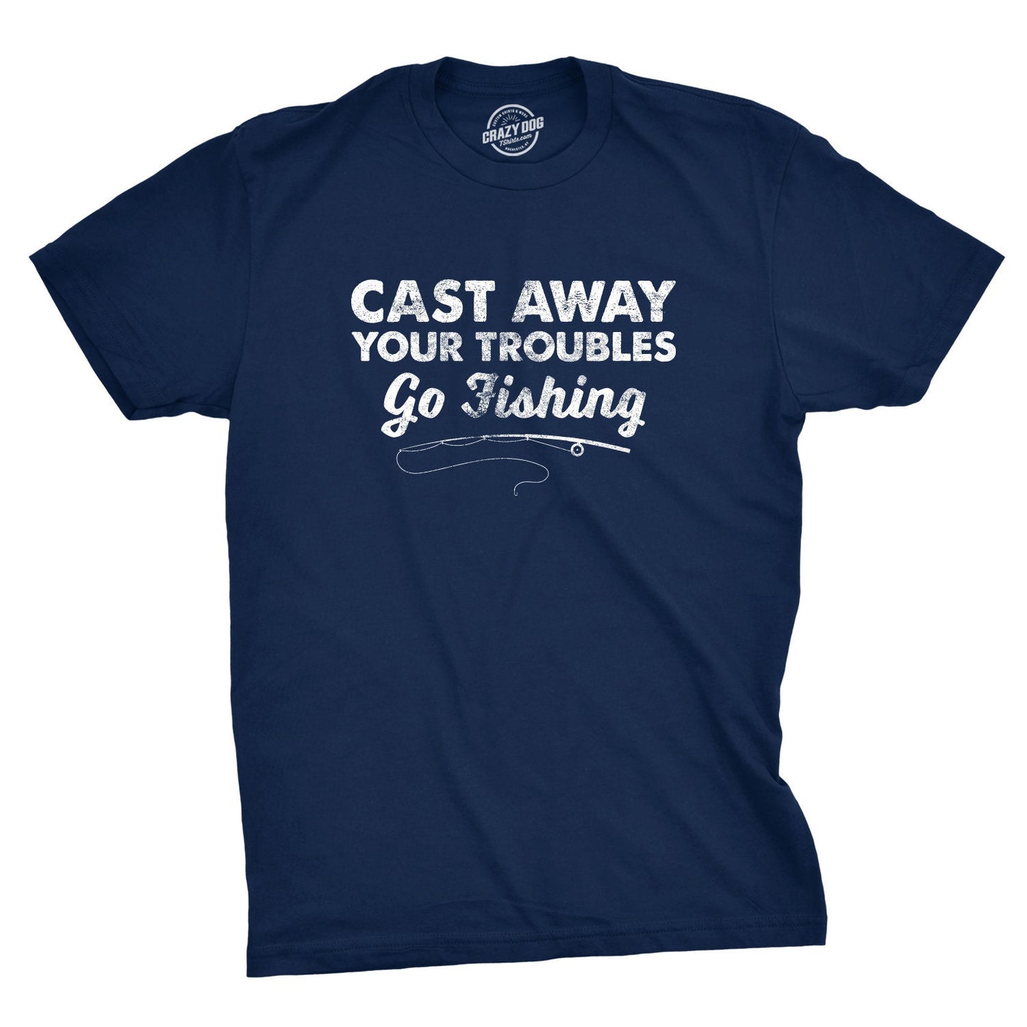 Funny Mens Fishing T shirt Whimsical Grandad Angling Shirt Cute Fisherman Loose Fit Tee Joke Fishing Gifts Cast Away Your Troubles Graphic Tee – Easygoing Wear · High-Quality Print