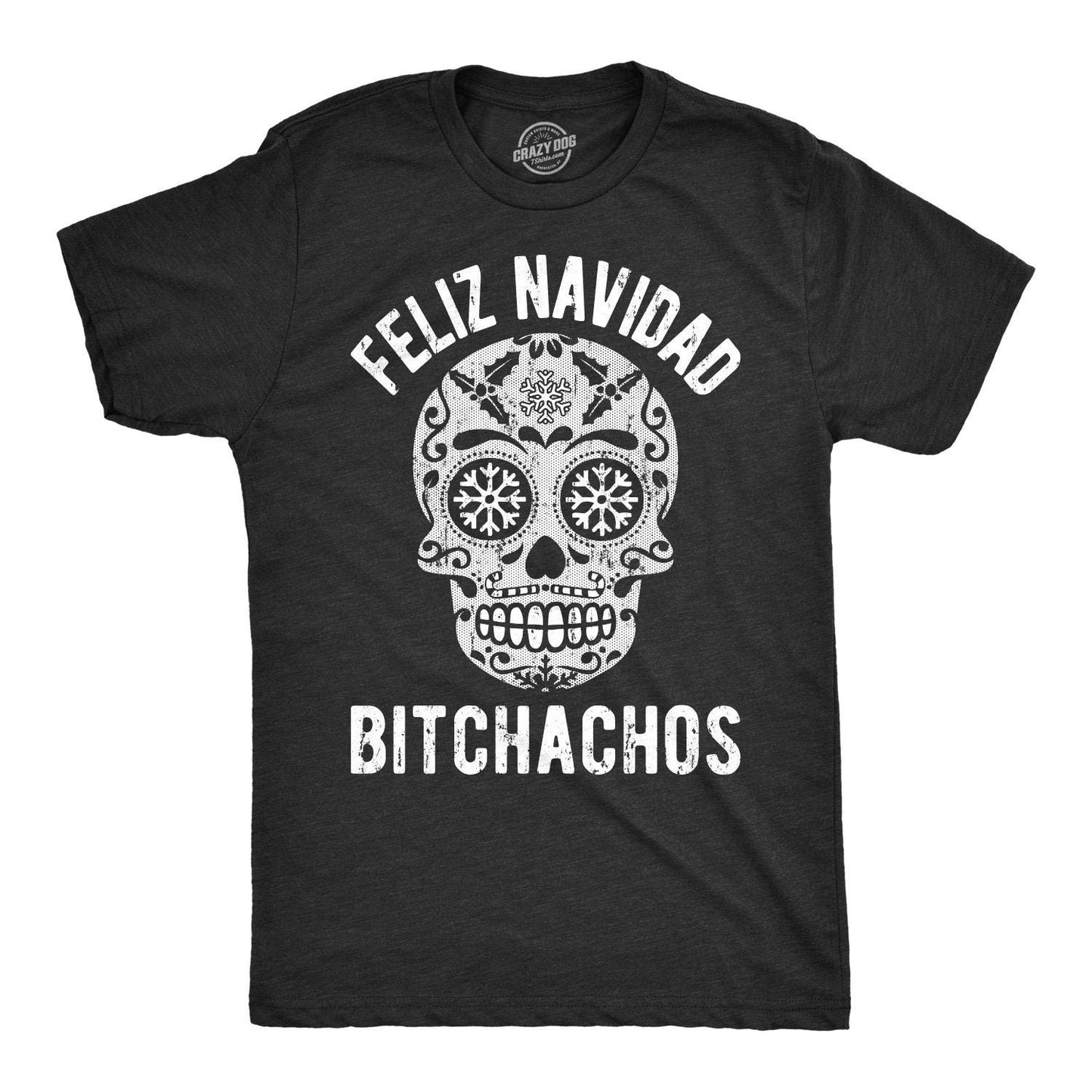 Feliz NavidadFunny Christmas Shirts Offensive Chrismas Shirts Feliz Navidad Bitchachos Rude Christmas Shirts Sugar Skull ShirtsXmas Graphic Tee – Soft Feel · Great Gift For Fans
