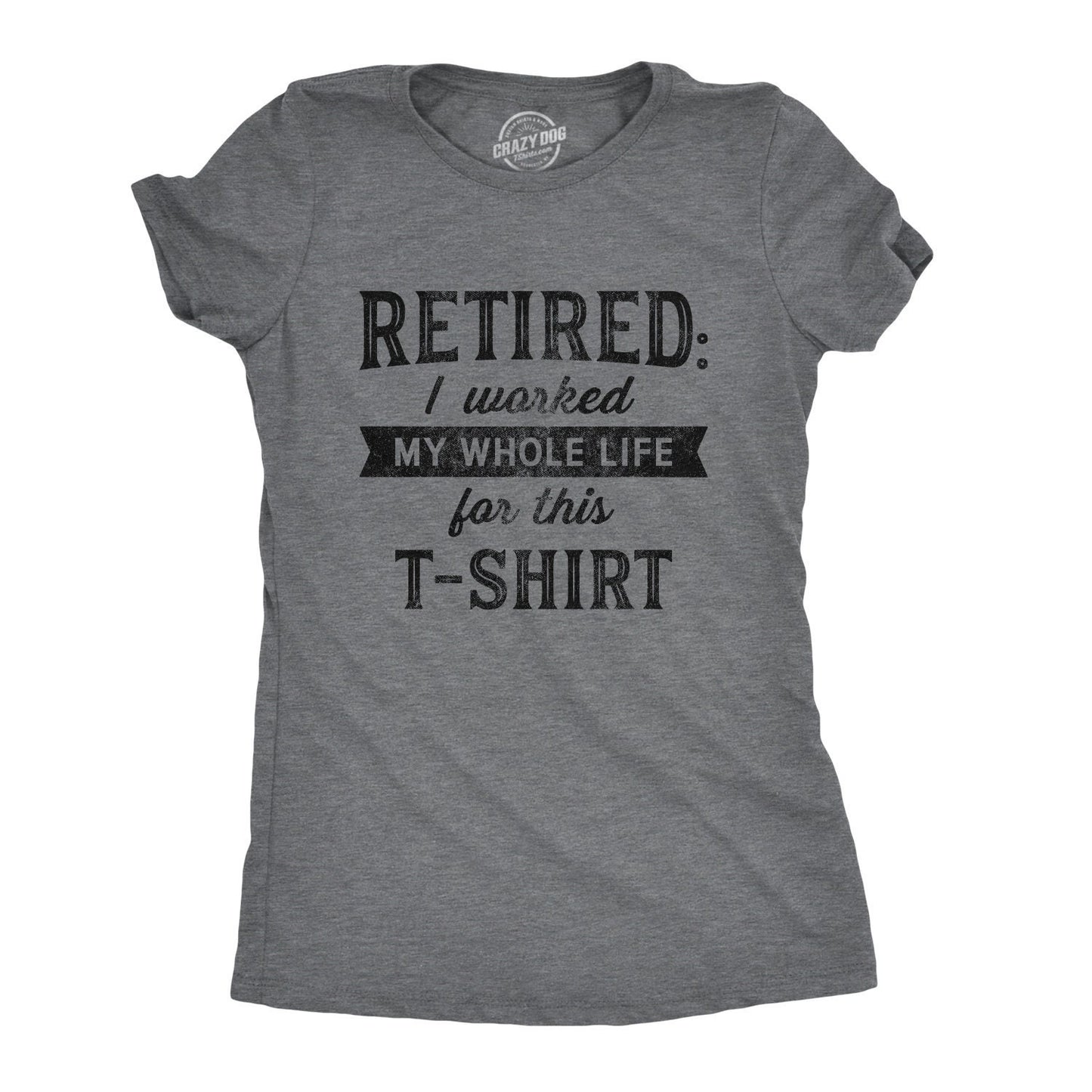 Worked All My Life For A TShirt Funny Grandma Shirt Happy Retirement T Shirts Funny Retirement Gifts For Women Graphic Tee – Bold Style · High-Quality Print