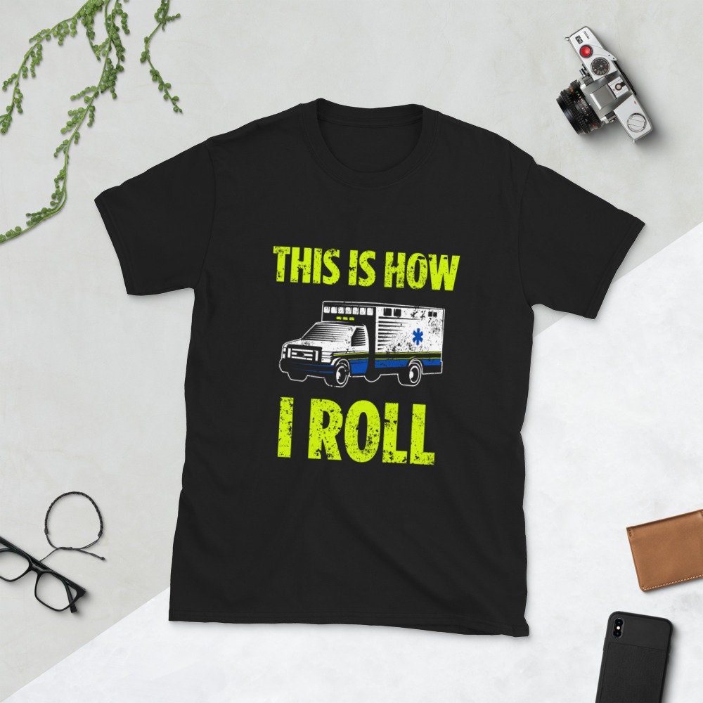 Ambulance Driver Shirt quotThis Is How I Rollquot EMS Gift Graphic Tee – Feel-Good Design · Must-Have Style