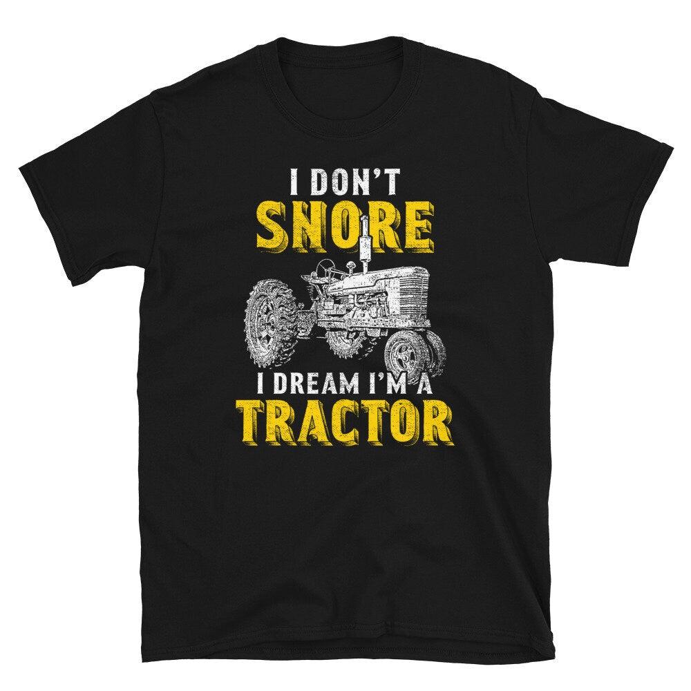 Farmer Don39t Snore Dream I39m A Tractor T Shirt Graphic Tee – Soft Feel · Trending Graphic Apparel