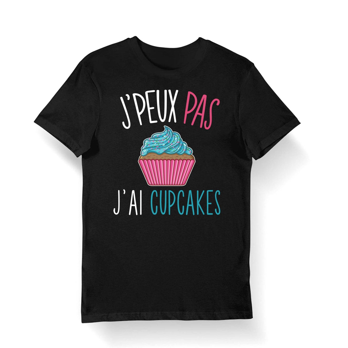 Cupcakes J39peux pas j39ai Cupcakes T shirt Bio Femme Homme Enfant et Body Bb Fun Drle Collection Pour Ptissier Graphic Tee – Warm & Stylish · Great Gift For Fans