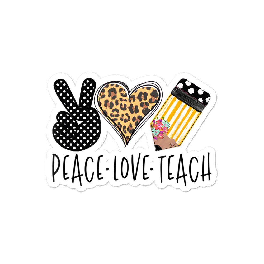 Peace Love Teach Bubble free stickers Graphic Tee – Fan Favorite · Top Pick For Any Outfit
