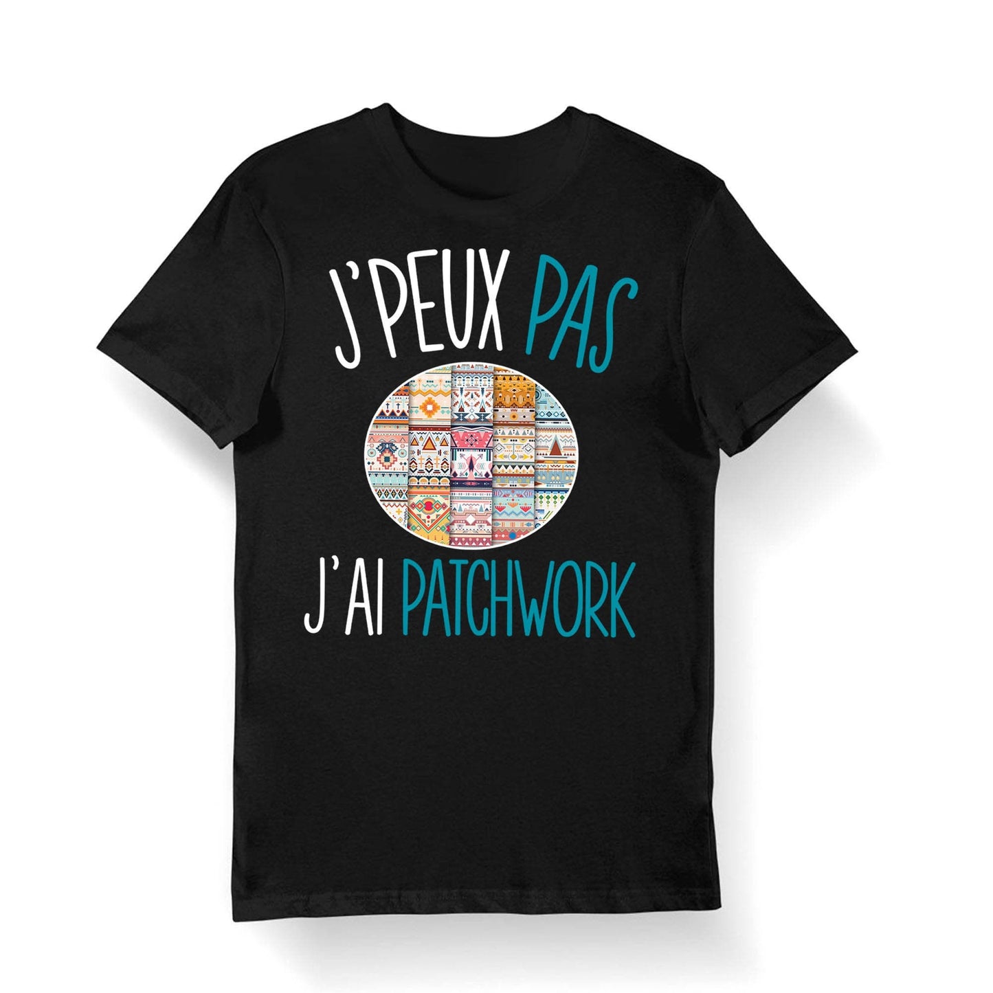 Patchwork J39peux pas j39ai Patchwork T shirt Bio Homme Femme Enfant et Body Bb Humour Fun Drle Collection Pour Couturier Graphic Tee – Soft Feel · Great Gift For Fans