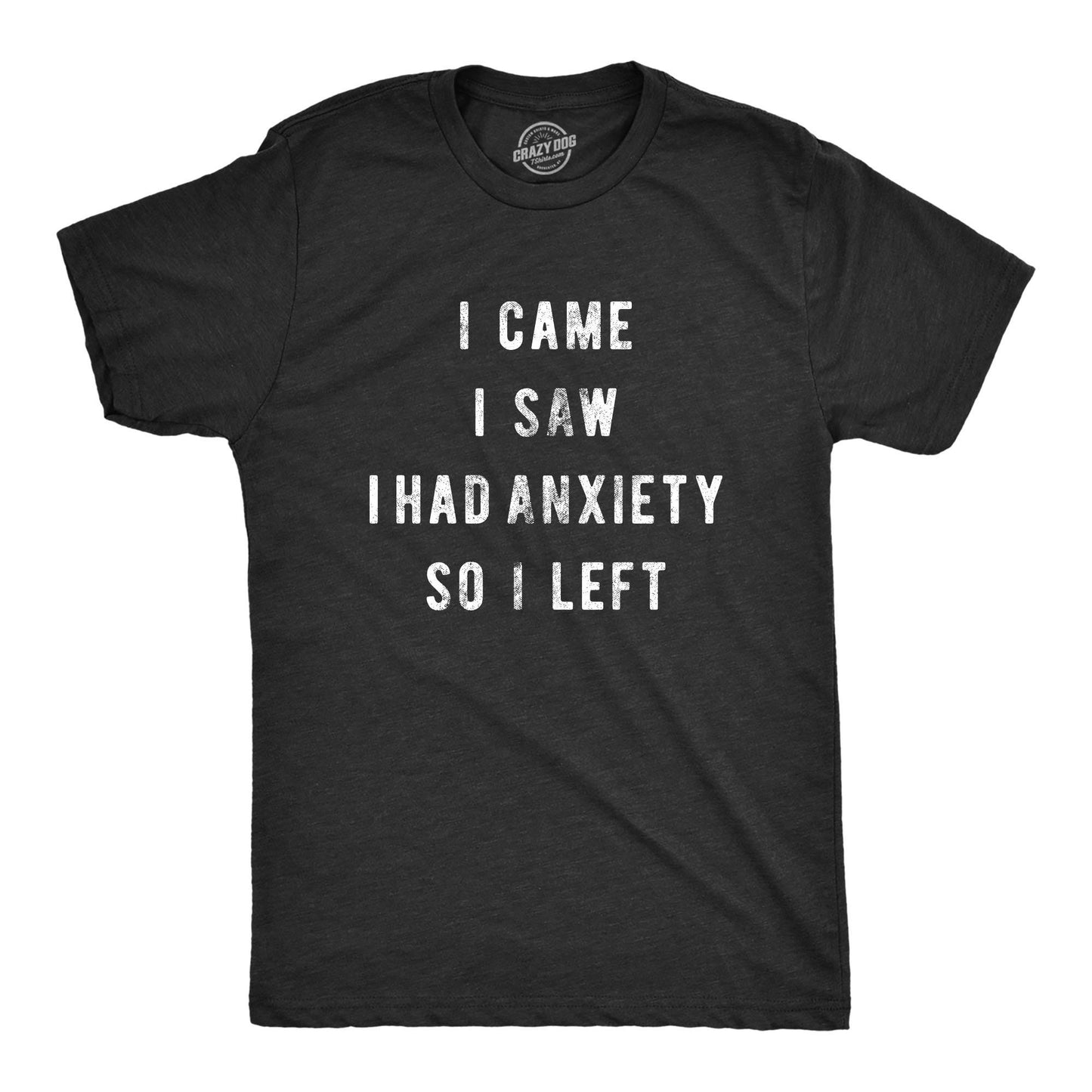 Social Anxiety Shirt Sarcastic Shirt Men Funny Shirts Offensive Shirt Unisex Sizing Anxiety Shirt I Came I Saw I Had Anxiety So I Left Graphic Tee – Warm & Stylish · Great Gift For Fans