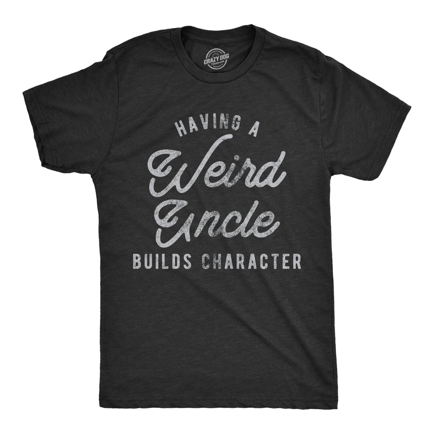 Having A Weird UNCLE Builds Character Funny Shirts Gift for Uncle Funny Uncle Gifts Uncle Shirts Best Uncle Tee Father39s Day Gifts Graphic Tee – Premium Graphic · Trending Graphic Apparel