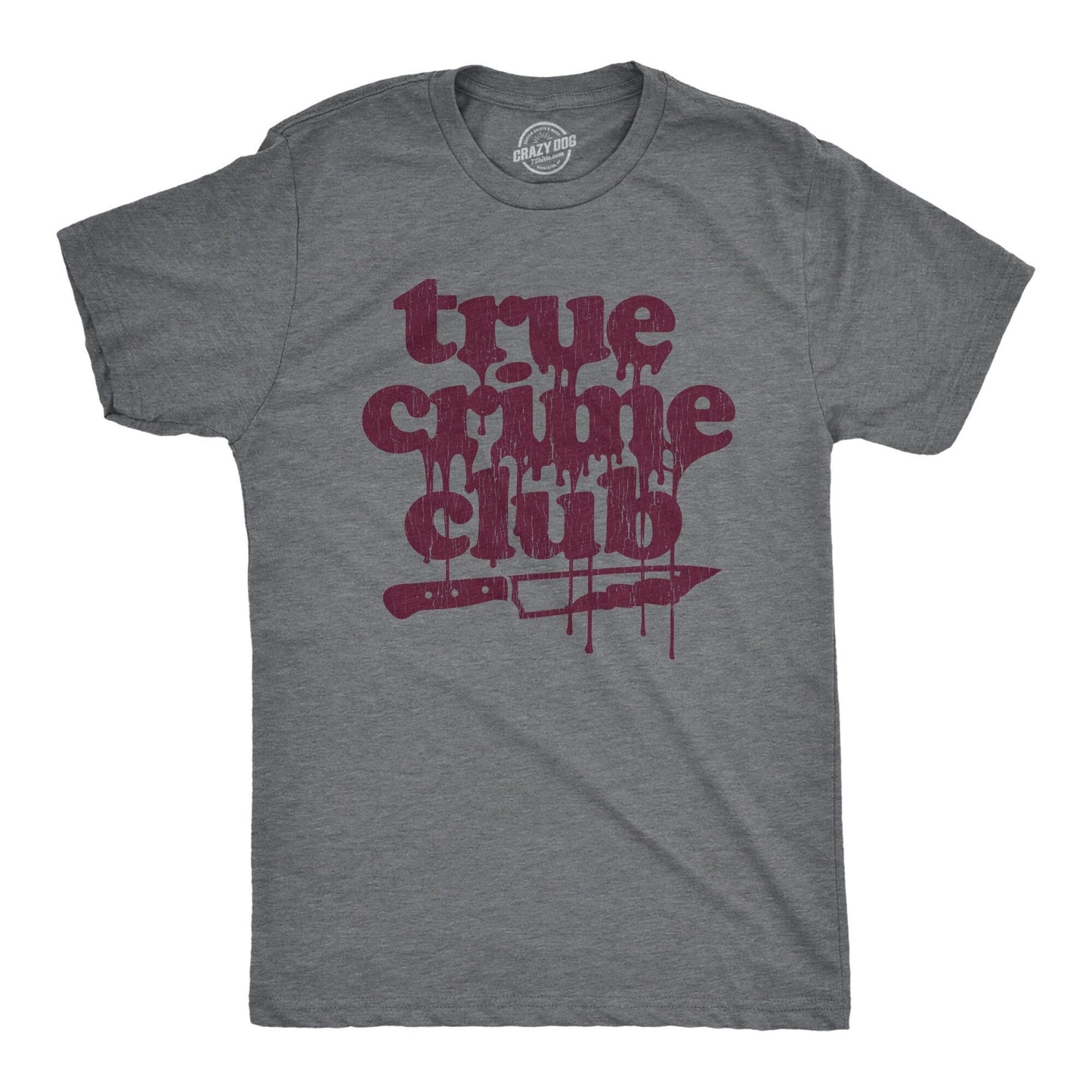 True Crime Club Sarcastic Shirt Crime Lovers Gifts Funny Shirts Funny True Crime Shirts Murderino True Crime Podcast Graphic Tee – Fan Favorite · High-Quality Print