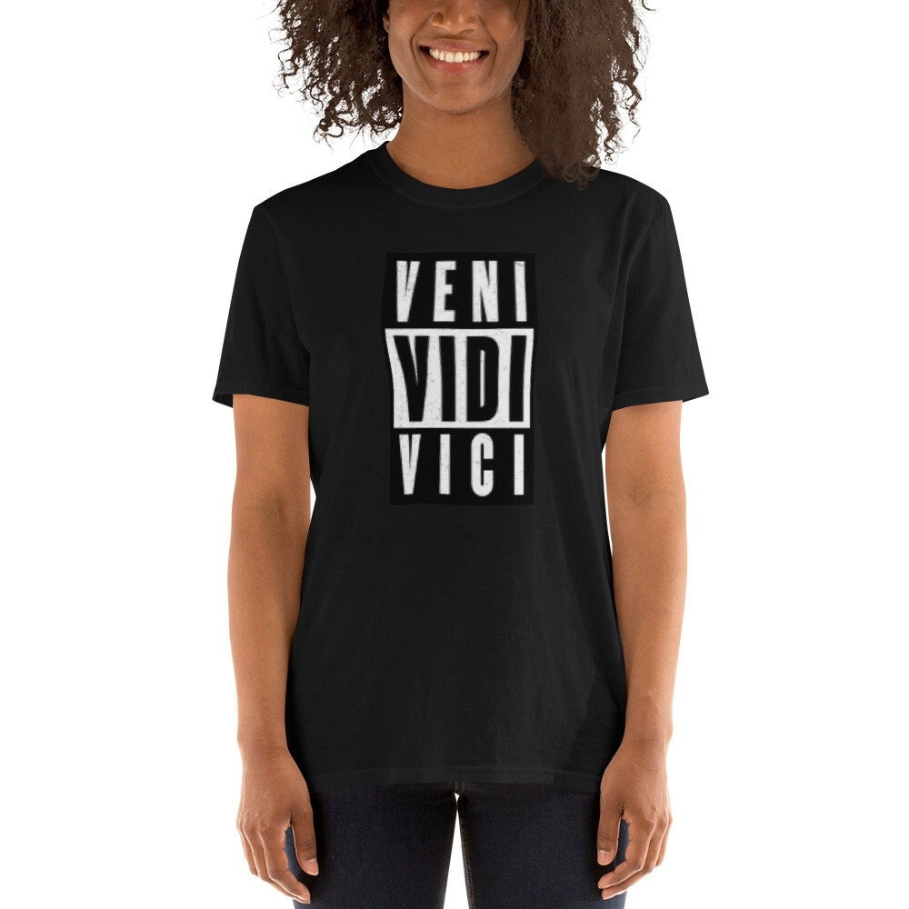 Veni Vidi Vici I Came I Saw I Conquered Short Sleeve Unisex T Shirt Graphic Tee – Fan Favorite · Top Pick For Any Outfit