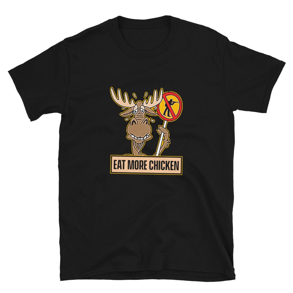 Eat More Chicken Moose Hunter Unisex T Shirt Graphic Tee – Feel-Good Design · High-Quality Print