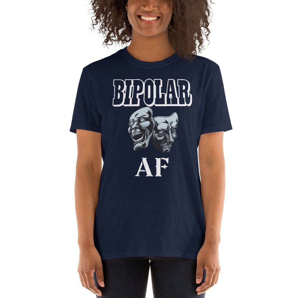 Bipolar AF Short Sleeve Unisex T Shirt Graphic Tee – Premium Graphic · Must-Have Style