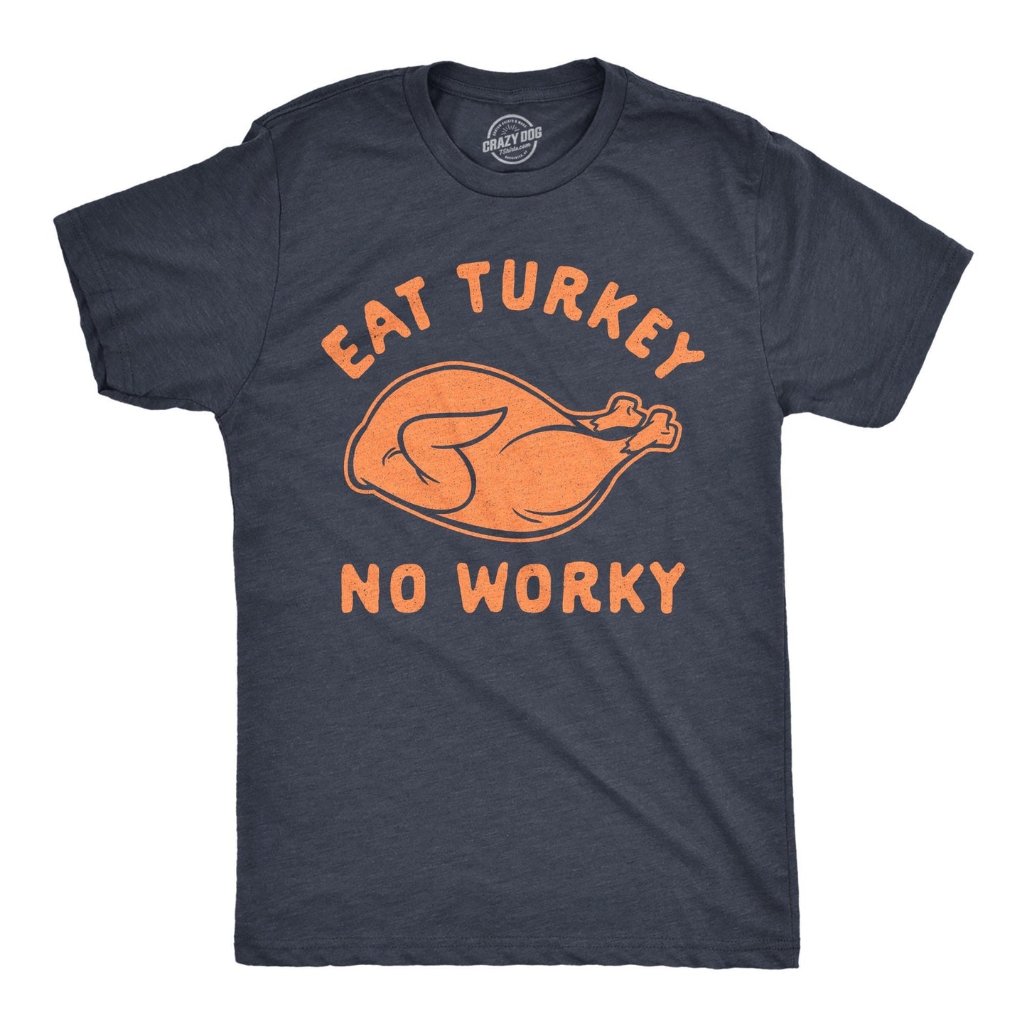 Eat Turkey No Worky Offensive Thanksgiving Shirts Turkey T Shirt Funny Shirts Funny Thanksgiving Shirts Offensive Shirts Graphic Tee – Premium Graphic · Perfect For Daily Wear