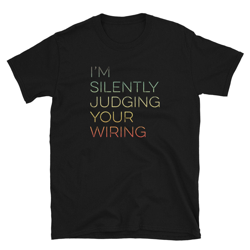 I39m Silently Judging your Wiring Wireman Unisex T Shirt Graphic Tee – Everyday Comfort · Trending Graphic Apparel