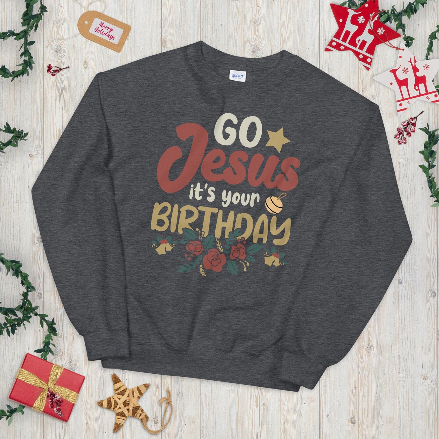 Go Jesus It39s your Birthday Xmas Unisex Sweatshirt Sweatshirt – Soft Feel · Perfect For Daily Wear
