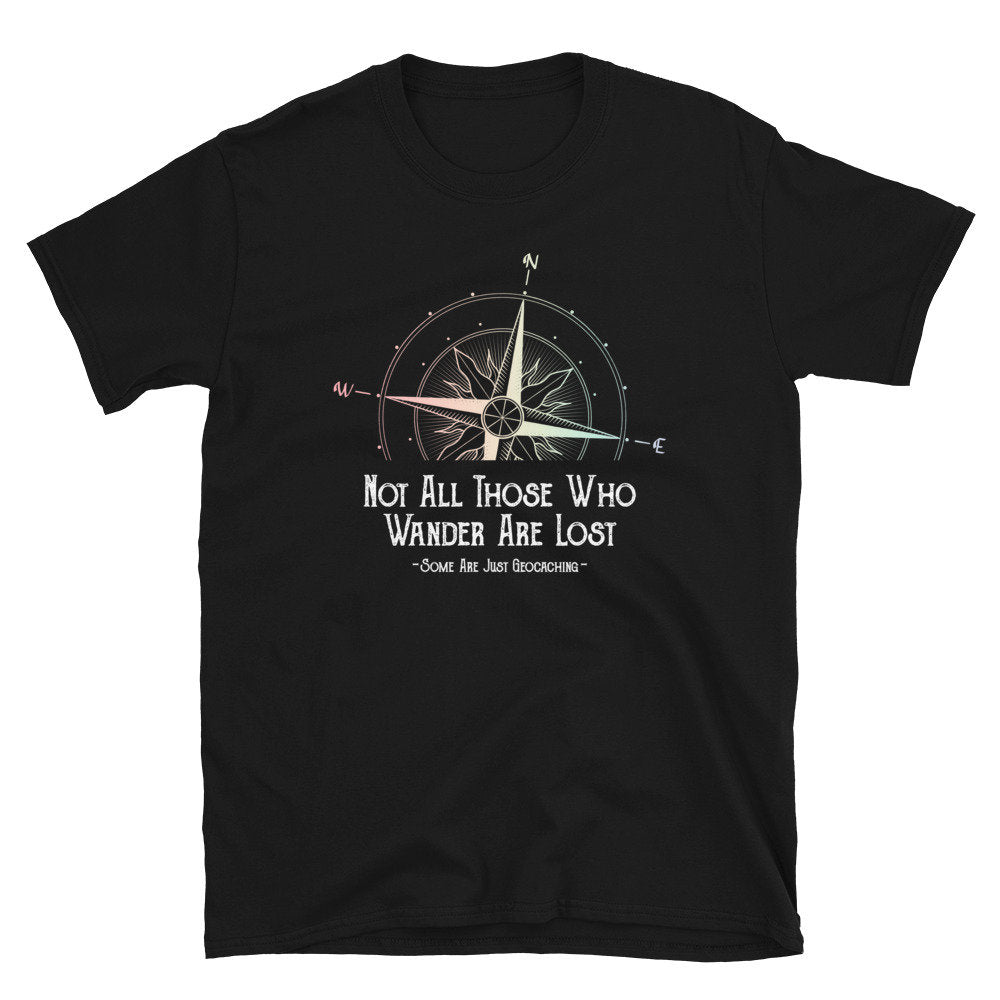 Not All Who Wander Are Lost Geocaching Unisex T Shirt Graphic Tee – Warm & Stylish · Top Pick For Any Outfit