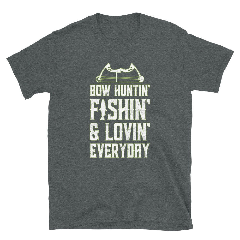 Lovin39 Fishin39 and Bow Huntin39 Hobby Unisex T Shirt Graphic Tee – Warm & Stylish · High-Quality Print