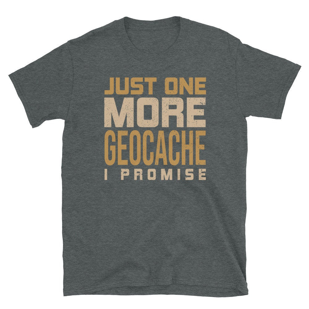 Last Geocache Promise Unisex T Shirt Graphic Tee – Easygoing Wear · High-Quality Print