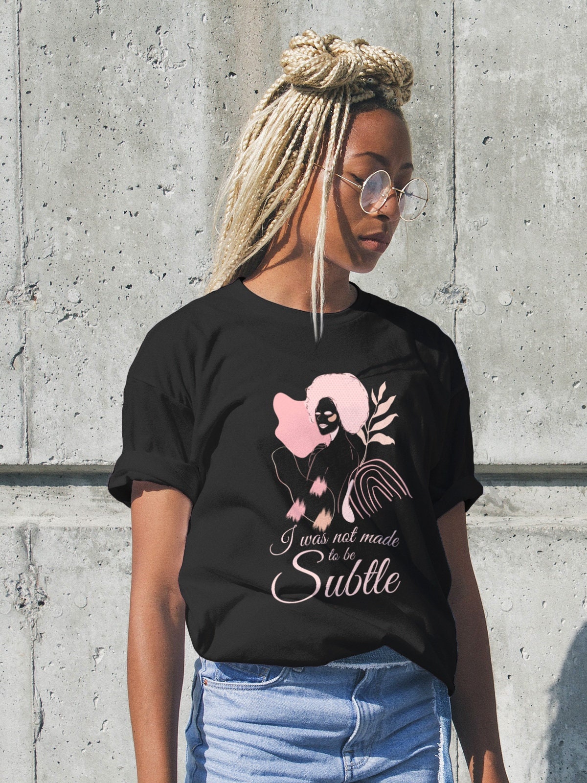 I Was Not Made To Be Subtle Feminist Girl Power Short Sleeve Unisex T Shirt Graphic Tee – Easygoing Wear · Must-Have Style