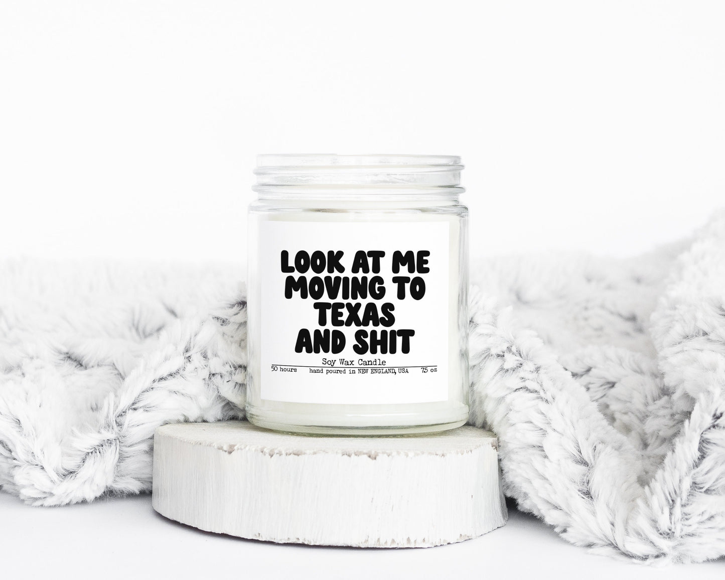 Texas TX Look at you Moving Away and shit Gifts Funny Candle Housewarming Soy Wax Scented Decor Graphic Tee – Aesthetic Look · Trending Graphic Apparel