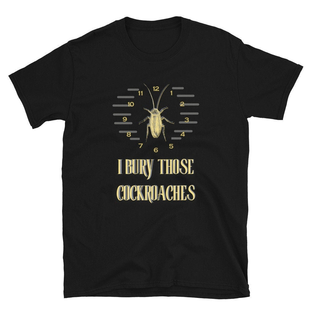 I Bury These Cockroaches Carlitos Short Sleeve Unisex T Shirt Graphic Tee – Soft Feel · Great Gift For Fans