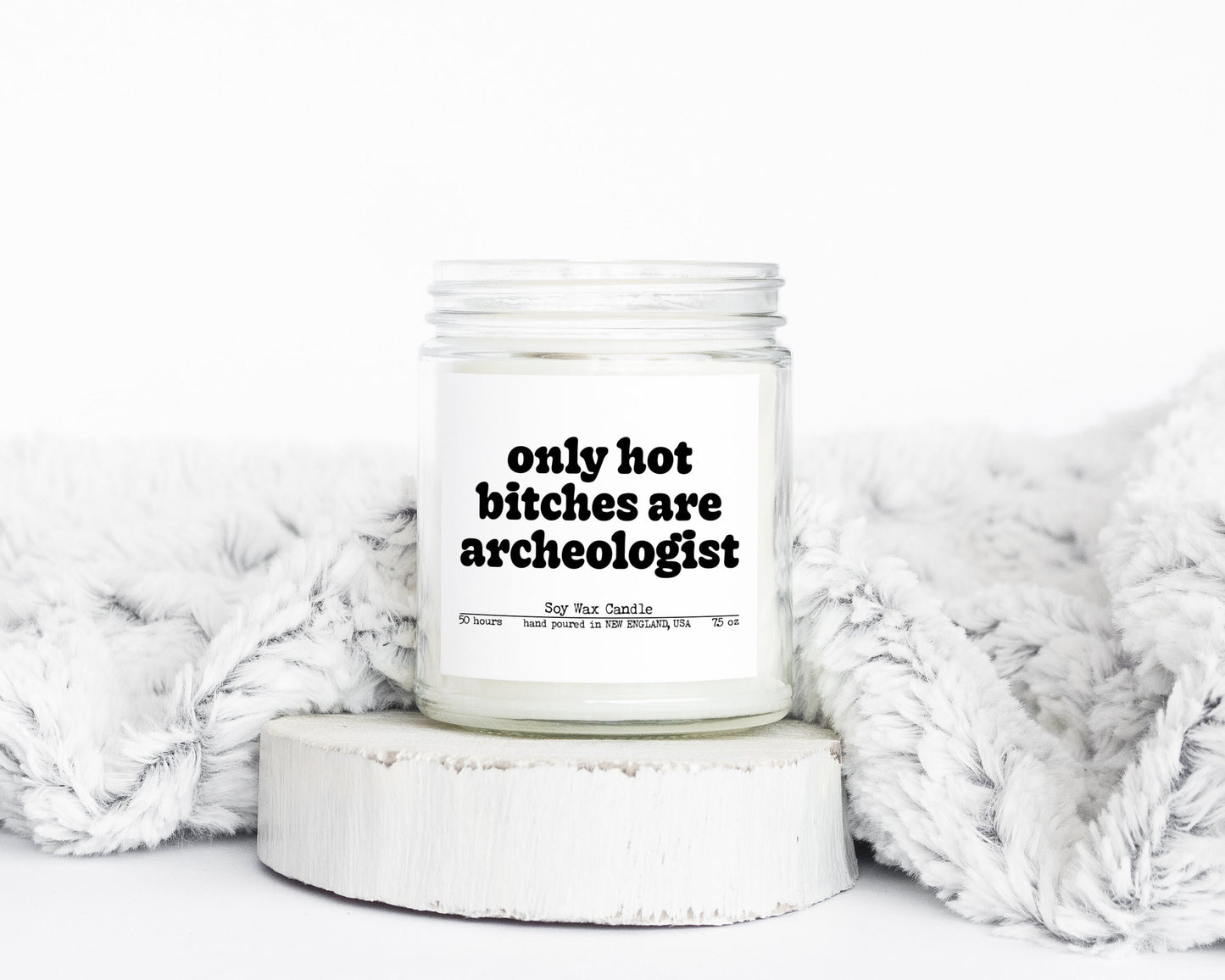 Archeologist Archeology Grad Graduation Hot Bitches Gifts Funny Candle Housewarming Soy Wax Scented Decor Graphic Tee – Premium Graphic · Top Pick For Any Outfit