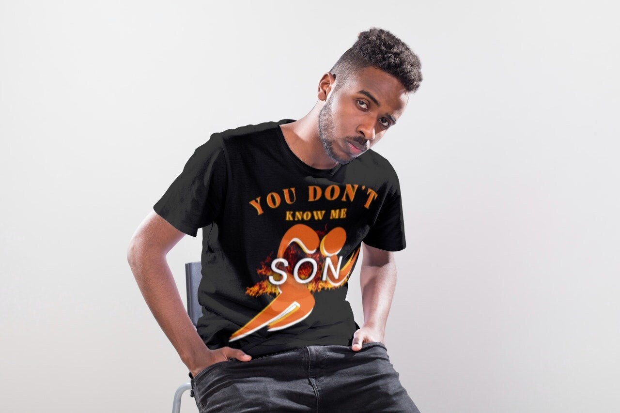 You Don39t Know Me Son Short Sleeve Unisex T Shirt Graphic Tee – Warm & Stylish · Perfect For Daily Wear
