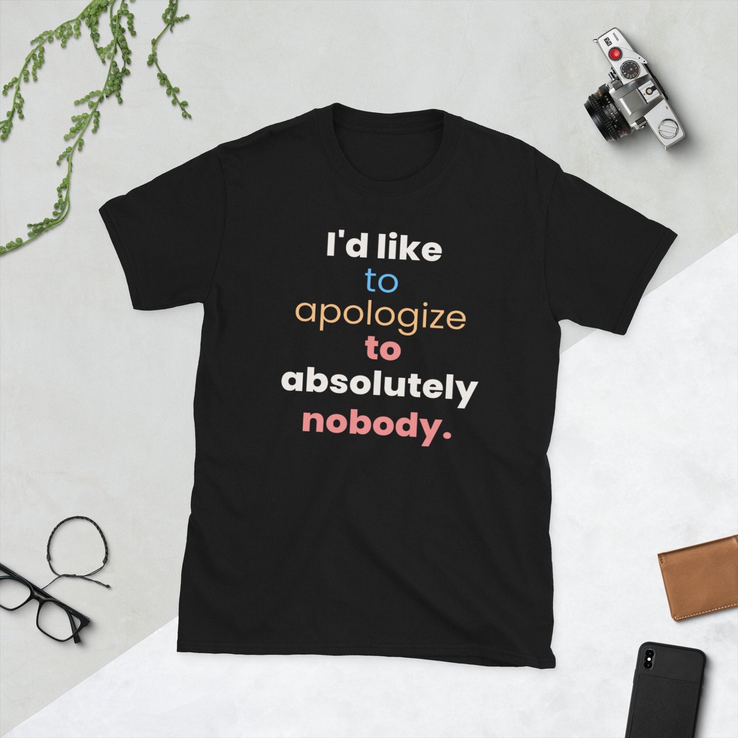 I39d Like To Apologize To Absolutely Nobody Short Sleeve Unisex T Shirt Graphic Tee – Warm & Stylish · Top Pick For Any Outfit
