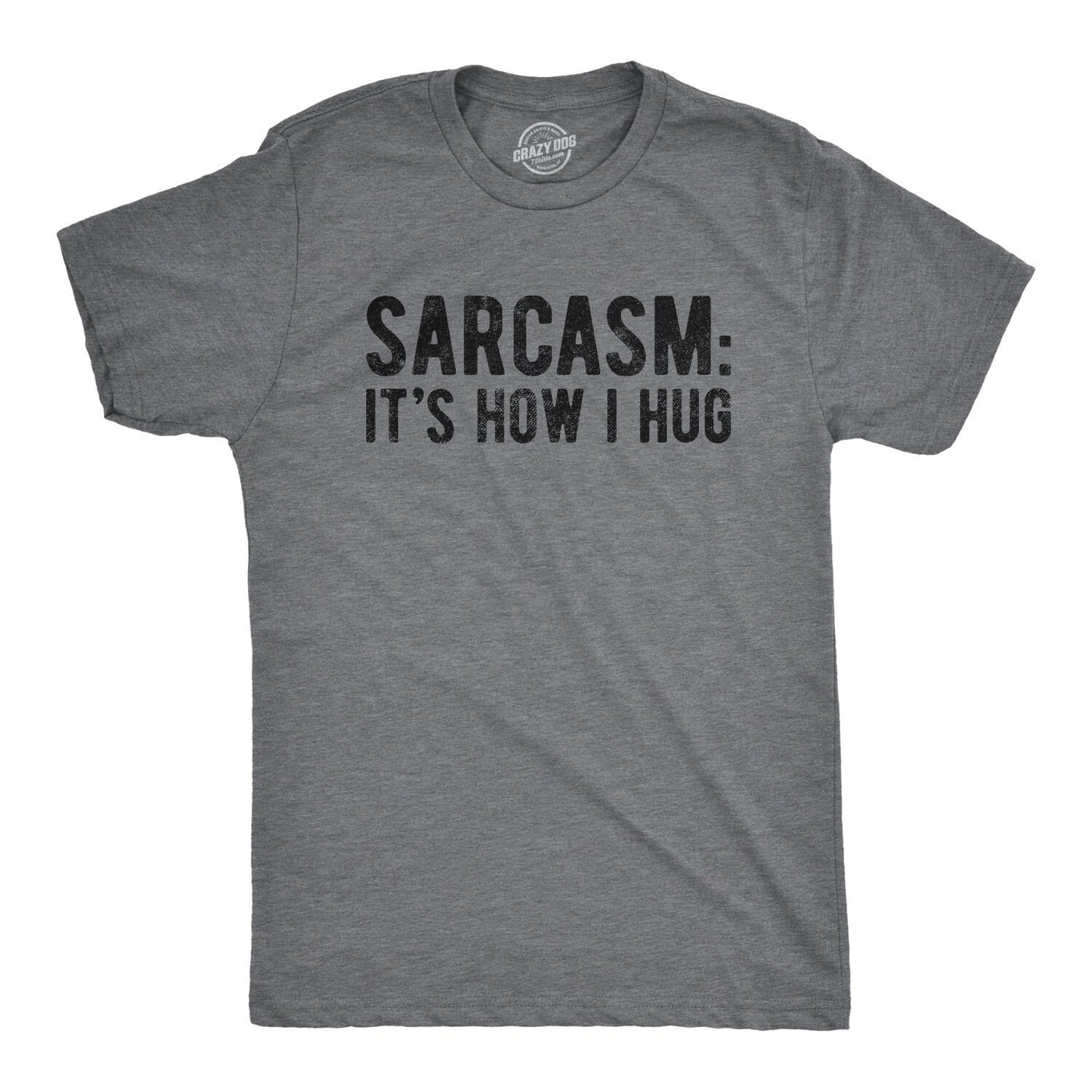 SarcasmIt39s How I Hug Nice Guy Gifts Rude Shirts Men Sarcastic T Shirt Funny Shirt For Men Crazy Shirt Cool Mens Shirt Graphic Tee – Cozy Vibes · Trending Graphic Apparel