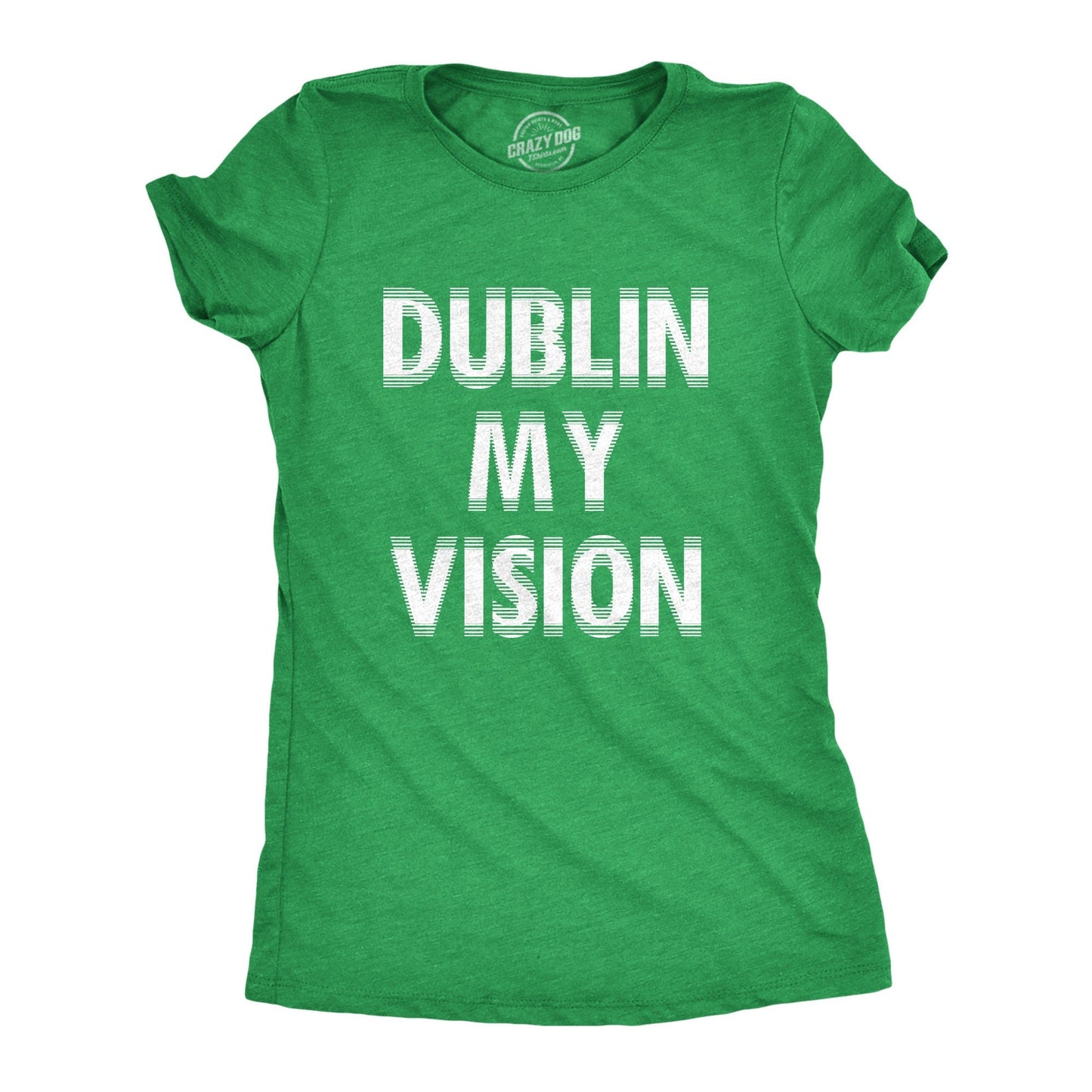 Dublin My Vision Shirt Irish Drinking Womens Ireland T Shirt Dublin Tshirt Womens Saint Patricks Day Shirts Funny St Patricks Day Shirt Graphic Tee – Feel-Good Design · Trending Graphic Apparel