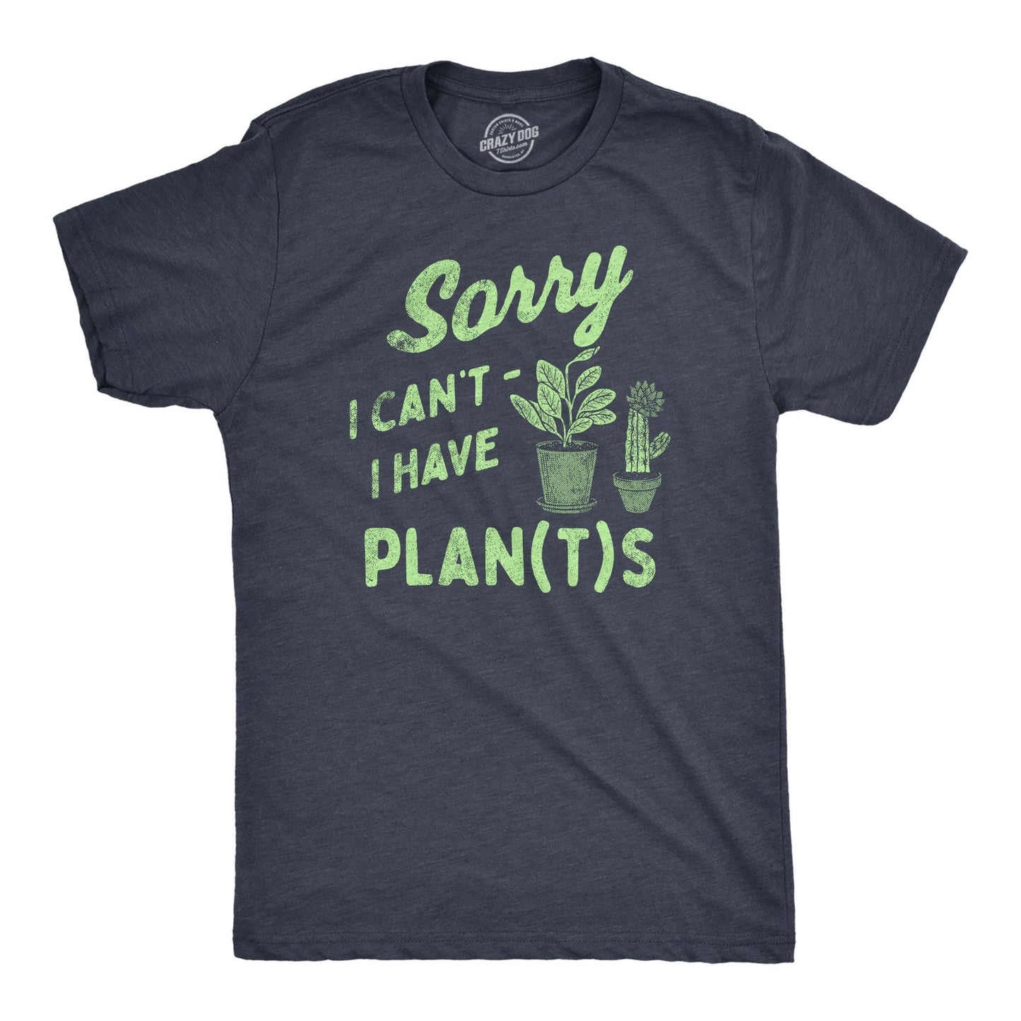 Gardeners Gift Sorry I Can39t I Have Plants I Have Plans Dad Nature Birthday Funny Father Botany Shirt Gardening Plant TShirt Plant Dad Graphic Tee – Everyday Comfort · High-Quality Print