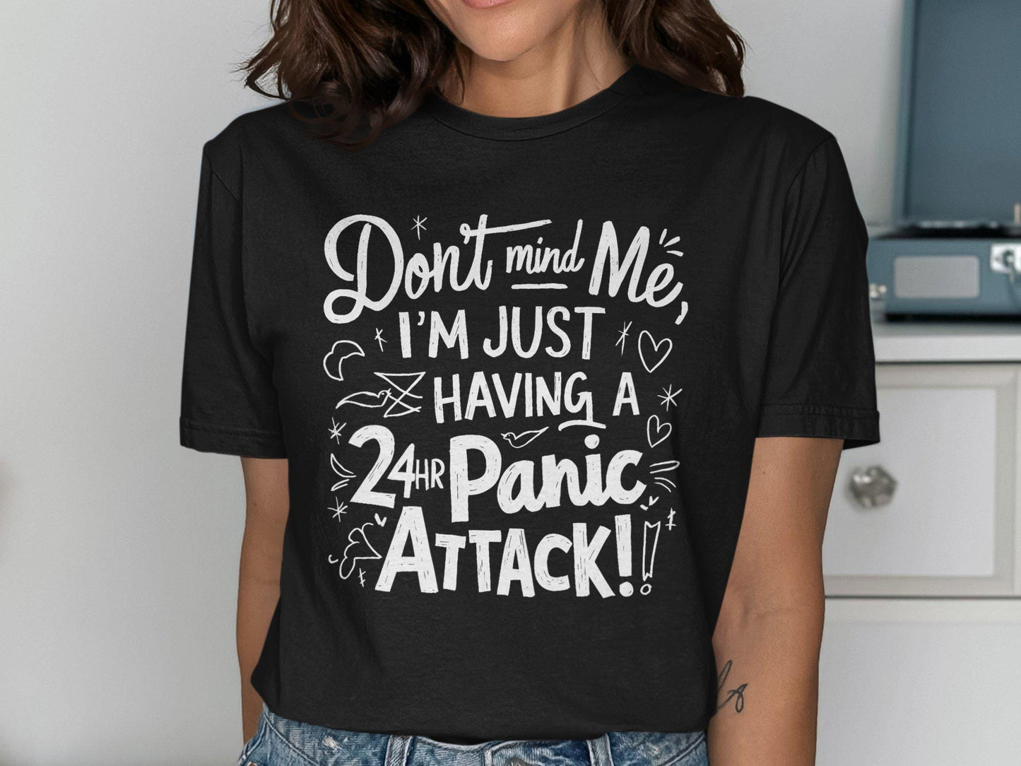 Don39t Mind Me I39m Just Having A 24Hr Panic Attack T Shirt Funny Quote Tee Anxiety Humor Shirt Graphic Tee Casual Wear Graphic Tee – Soft Feel · Trending Graphic Apparel