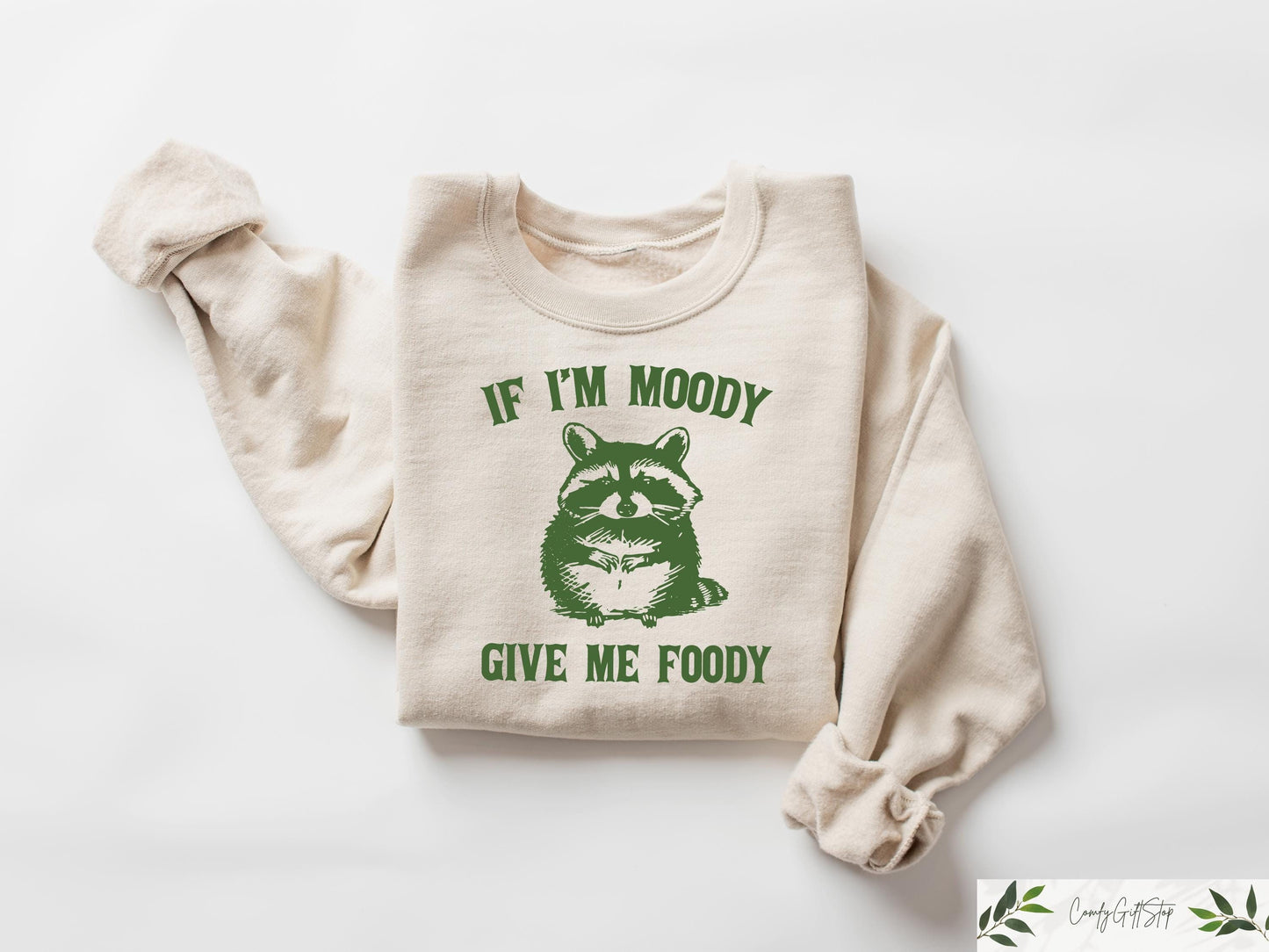 If I39m Moody Give Me Foody Sweatshirt Feral Raccoon Sweater Sarcastic Tshirt Gag Gift For Her Aesthetic Womens Shirt Boho Graphic Tee Sweatshirt – Bold Style · High-Quality Print