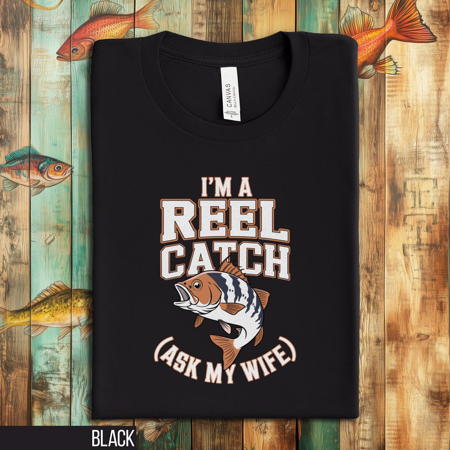 Funny Fishing Shirt I39m a Reel Catch Ask My Wife Fisherman Gift Tee Humorous Angler T Shirt Outdoor Fishing Apparel Gift for Husband Graphic Tee – Fan Favorite · Top Pick For Any Outfit