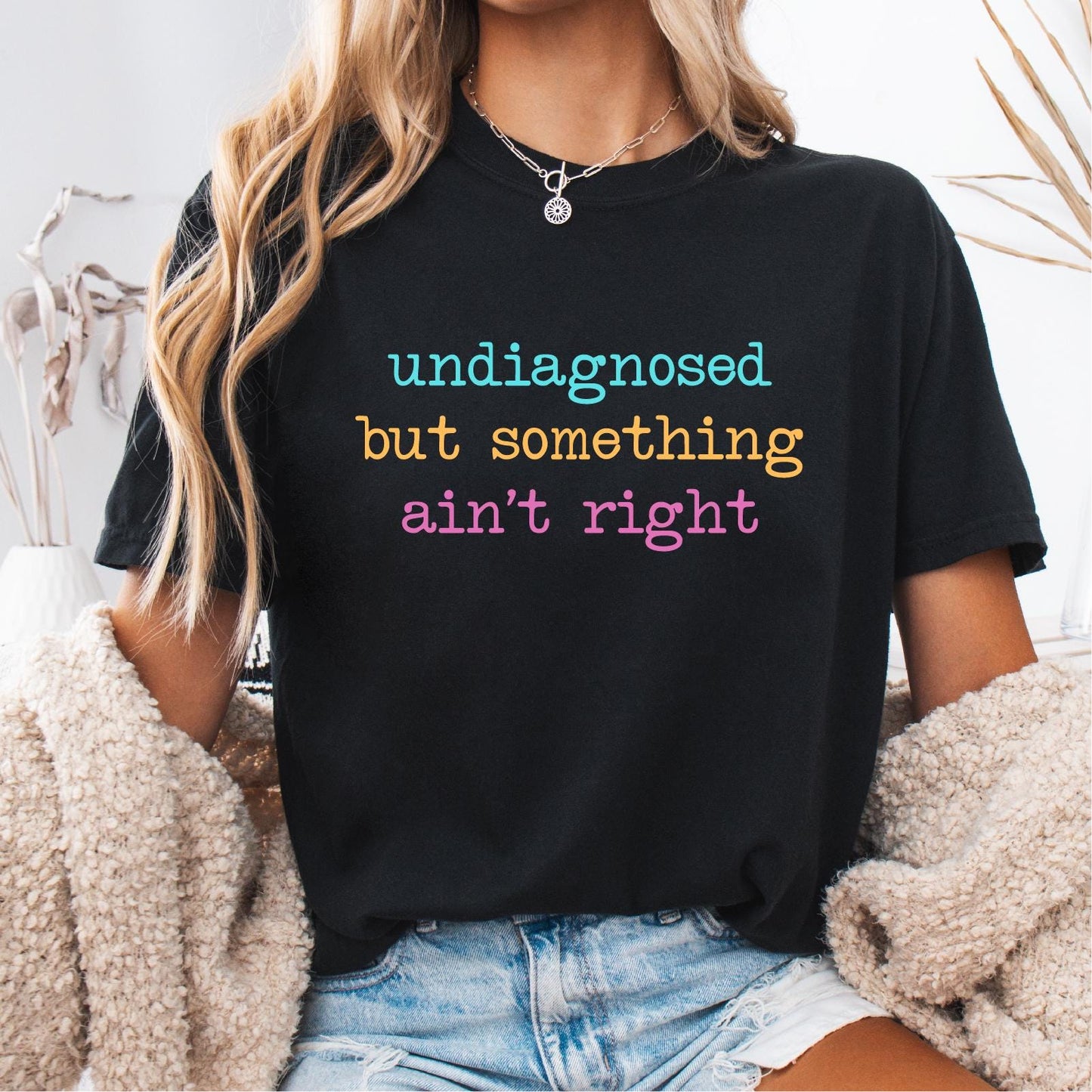 Undiagnosed But Something Aint Right shirt Undiagnosed But Im Pretty Sure Funny Mental Health Funny Sayings Shirt Trendy Top Graphic Tee – Soft Feel · Trending Graphic Apparel