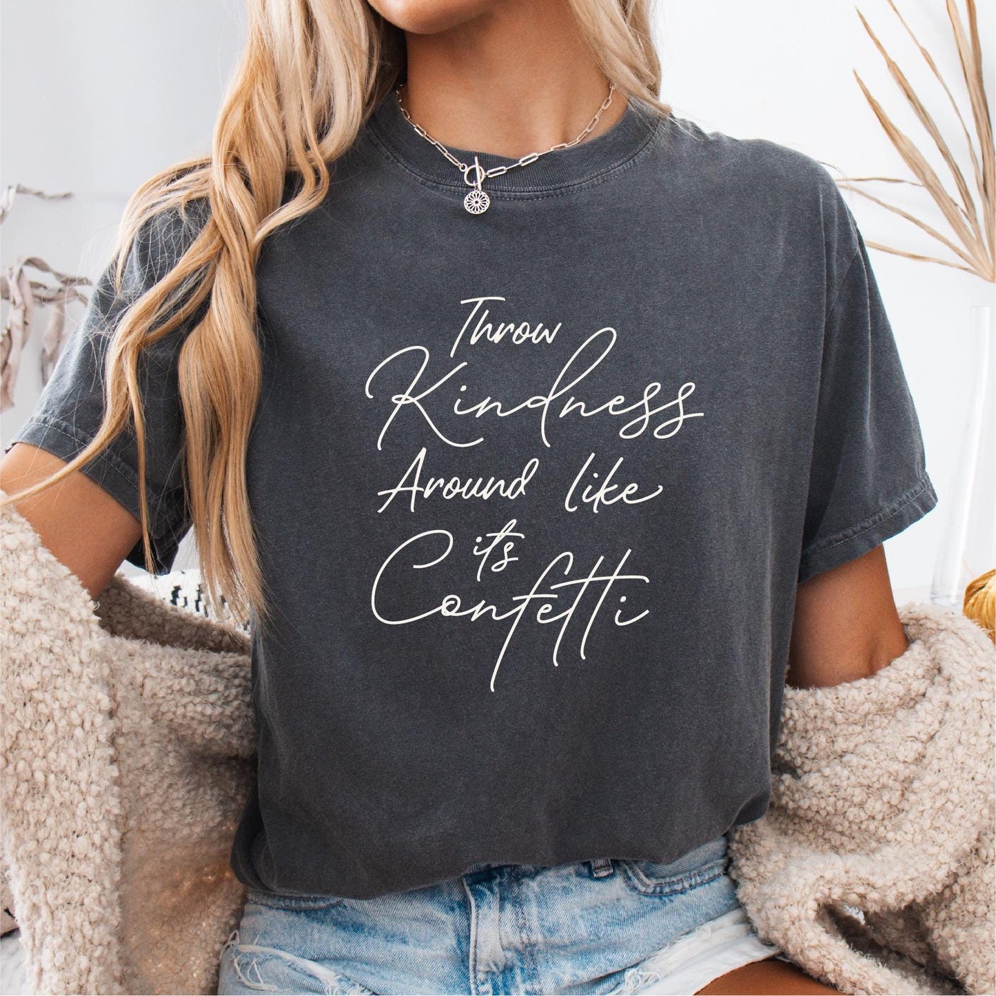 Throw Kindness Around Like Its Confetti Funny Kindness Shirt Positivity Inspirational Tee Positive Message Uplifting Apparel Graphic Tee – Aesthetic Look · High-Quality Print