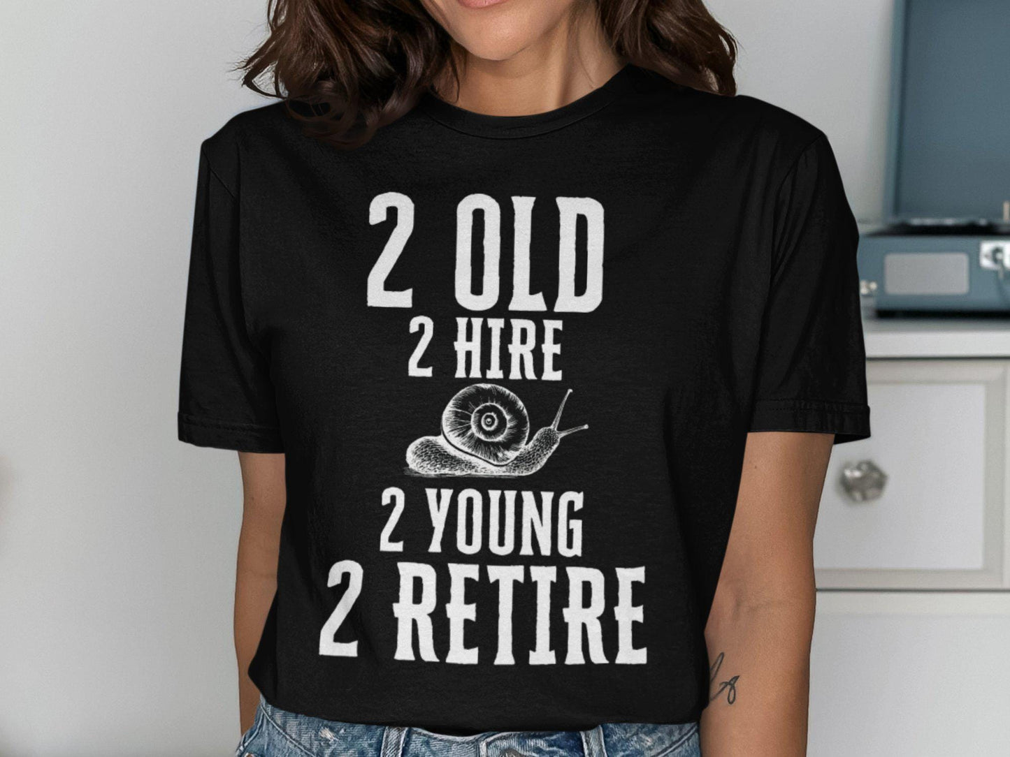 Too Old To Hire Too Young To Retire Retirement Shirt Graphic Tee – Premium Graphic · Top Pick For Any Outfit